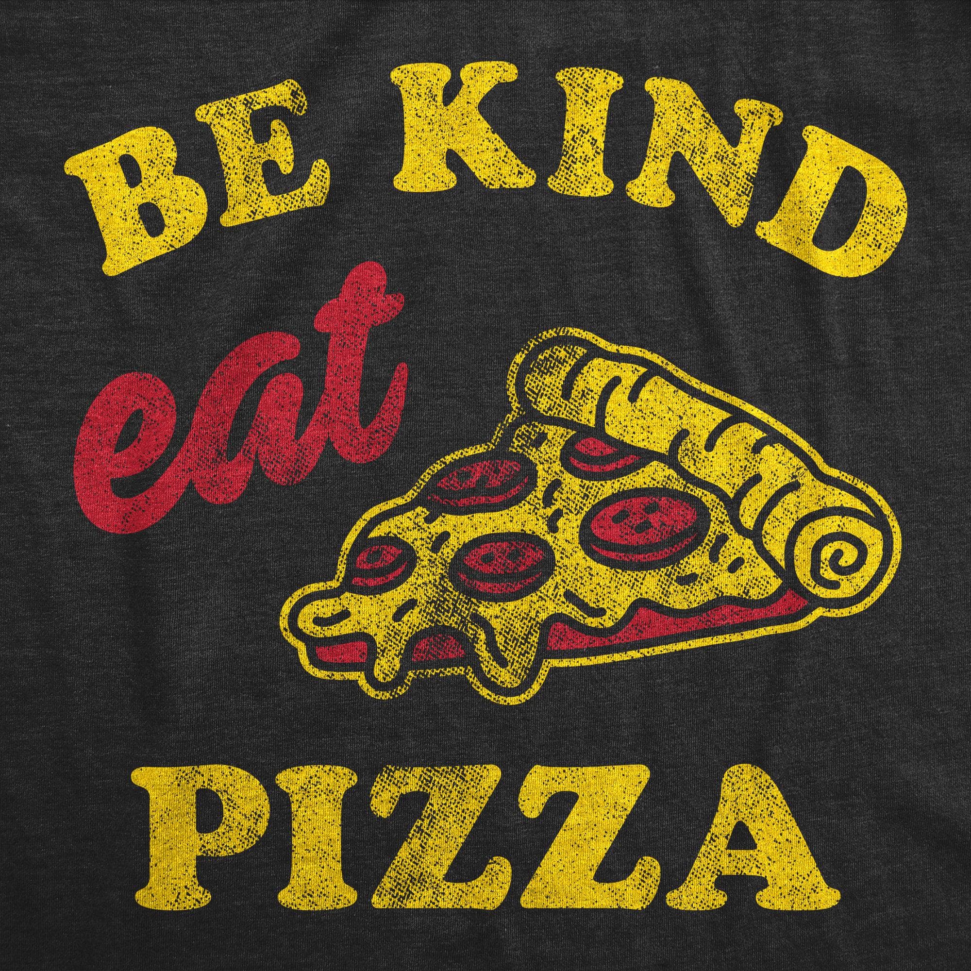 Be Kind Eat Pizza Women's Tshirt  -  Crazy Dog T-Shirts