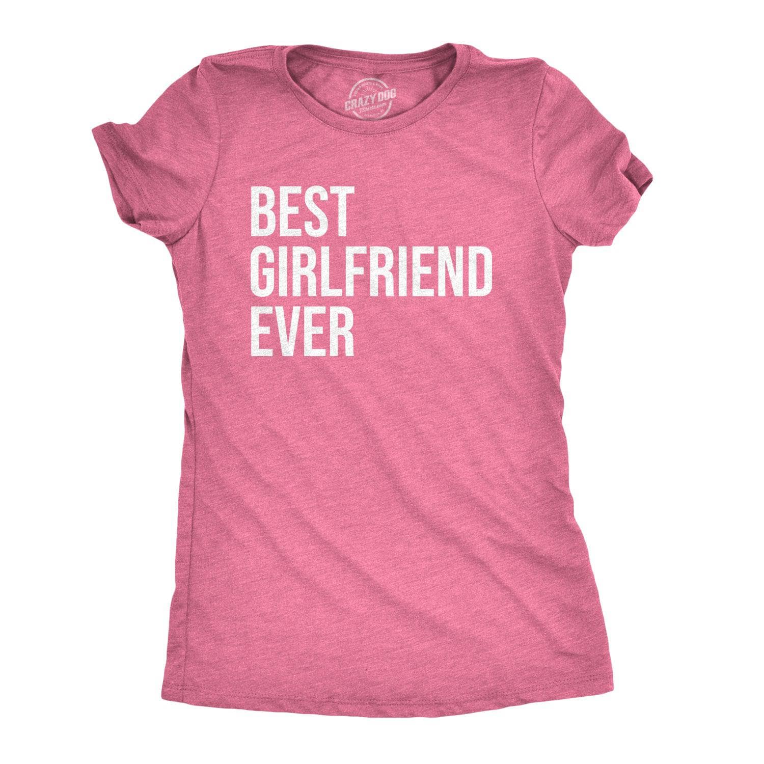 Best Girlfriend Ever Women's Tshirt  -  Crazy Dog T-Shirts