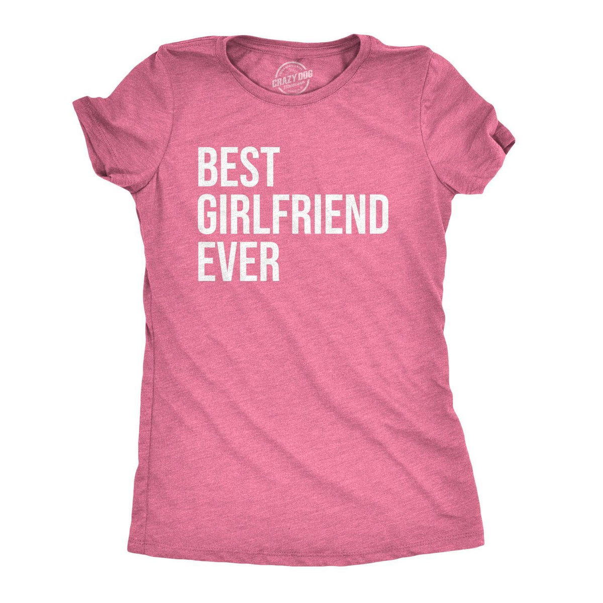 Best Girlfriend Ever Women&#39;s Tshirt  -  Crazy Dog T-Shirts