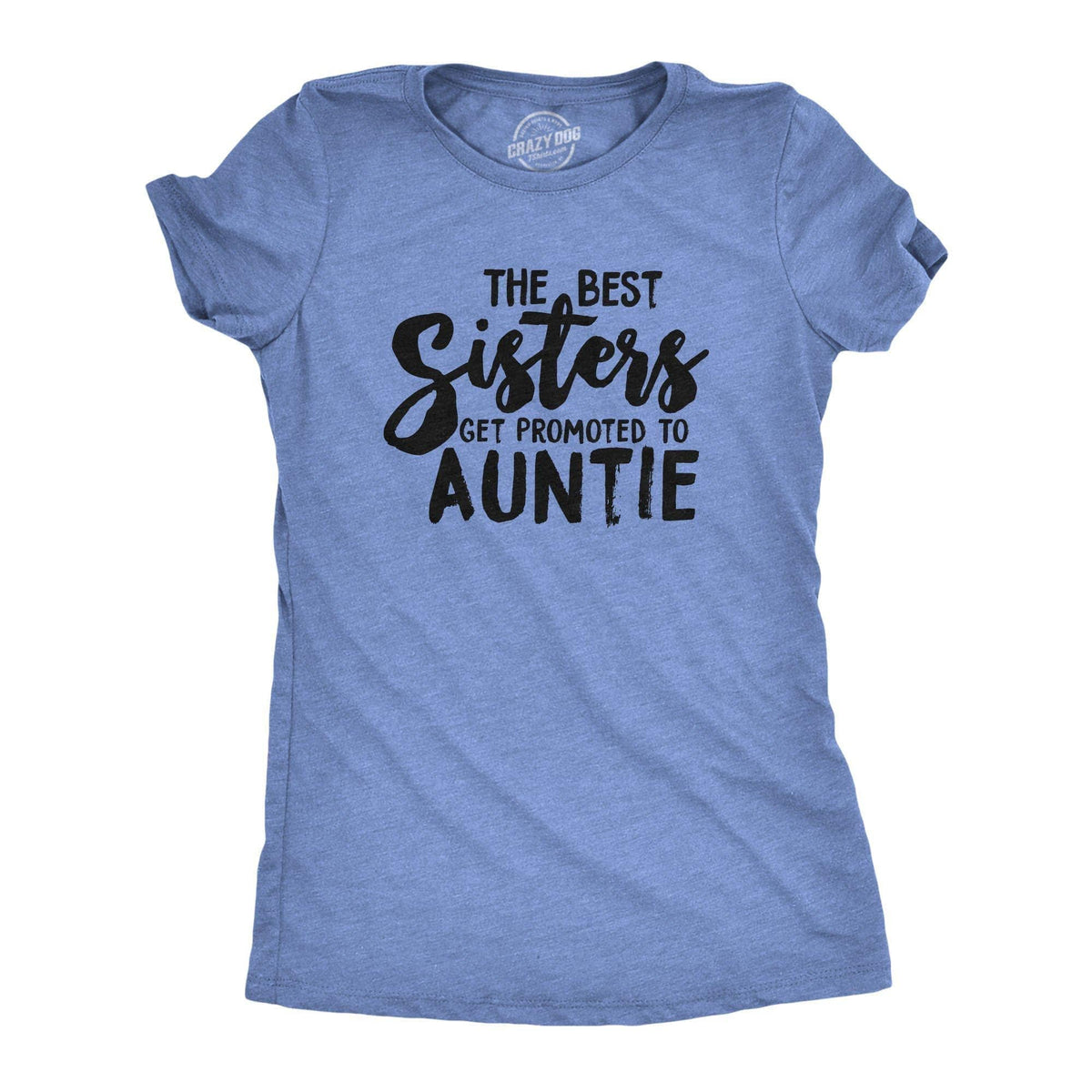 Best Sisters Get Promoted To Auntie Women&#39;s Tshirt  -  Crazy Dog T-Shirts