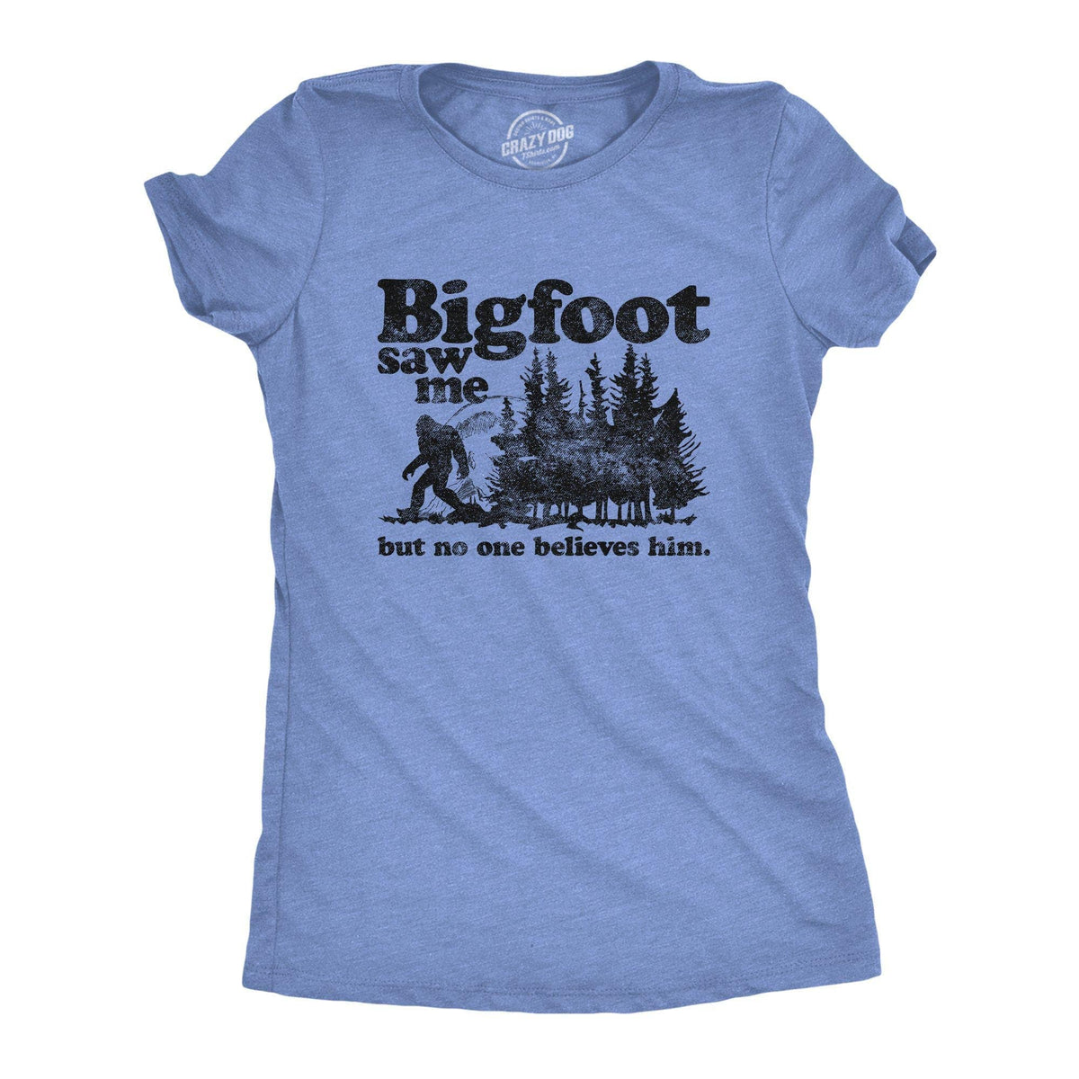Bigfoot Saw Me Women&#39;s Tshirt - Crazy Dog T-Shirts
