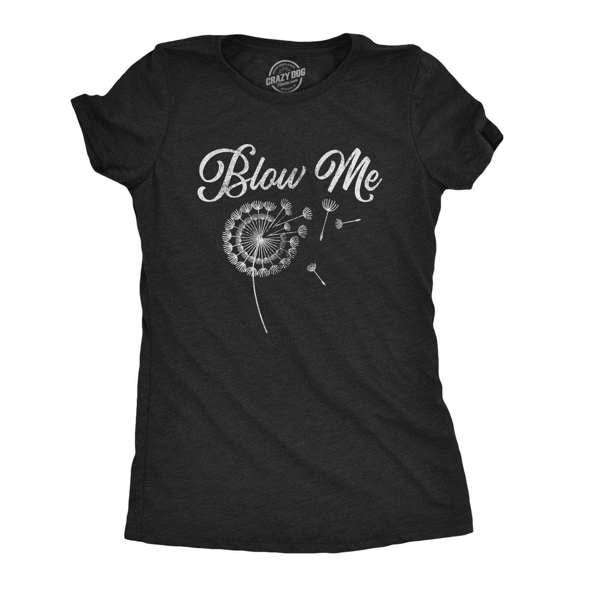 Blow Me Dandelion Women&#39;s Tshirt - Crazy Dog T-Shirts
