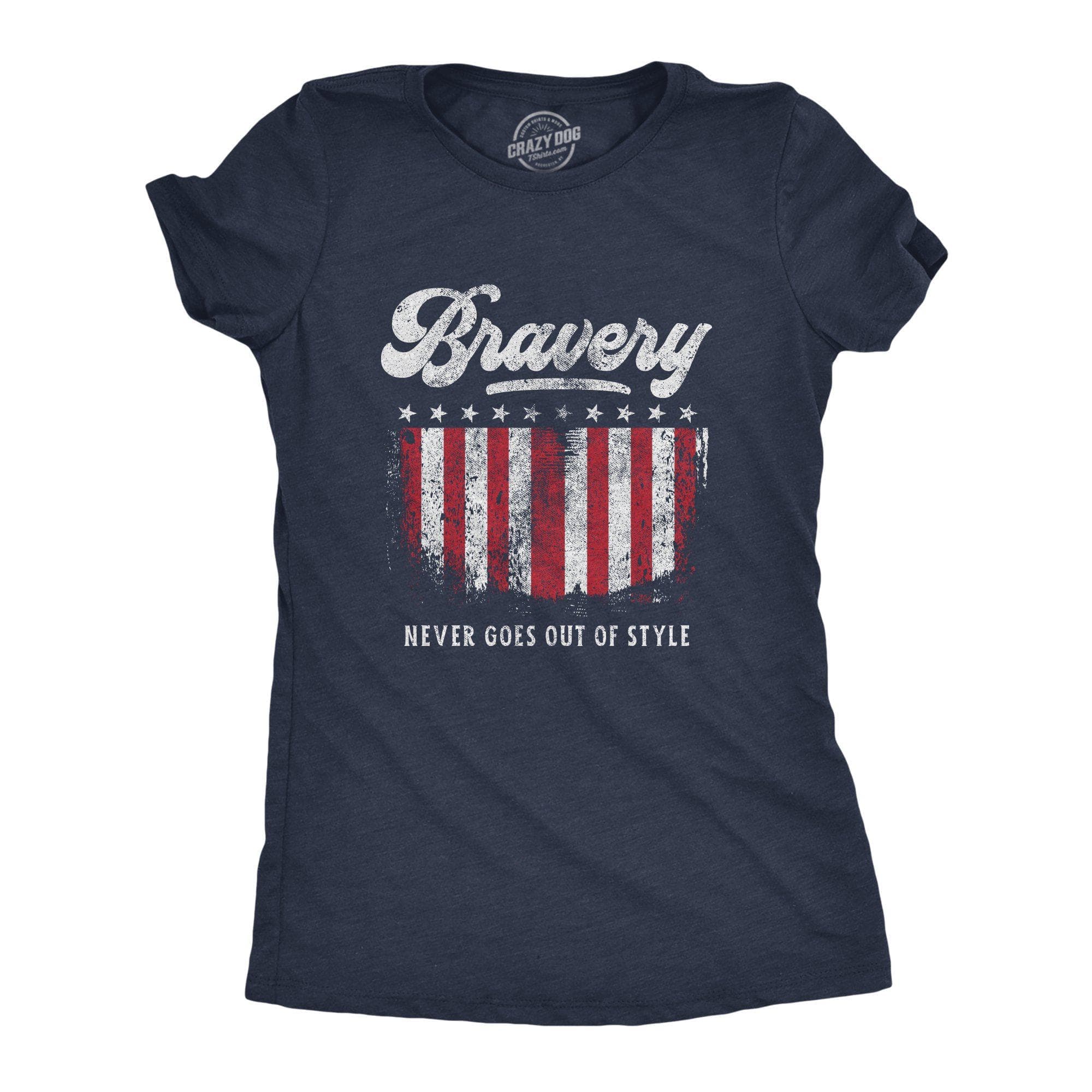 Bravery Never Goes Out Of Style Women's Tshirt - Crazy Dog T-Shirts
