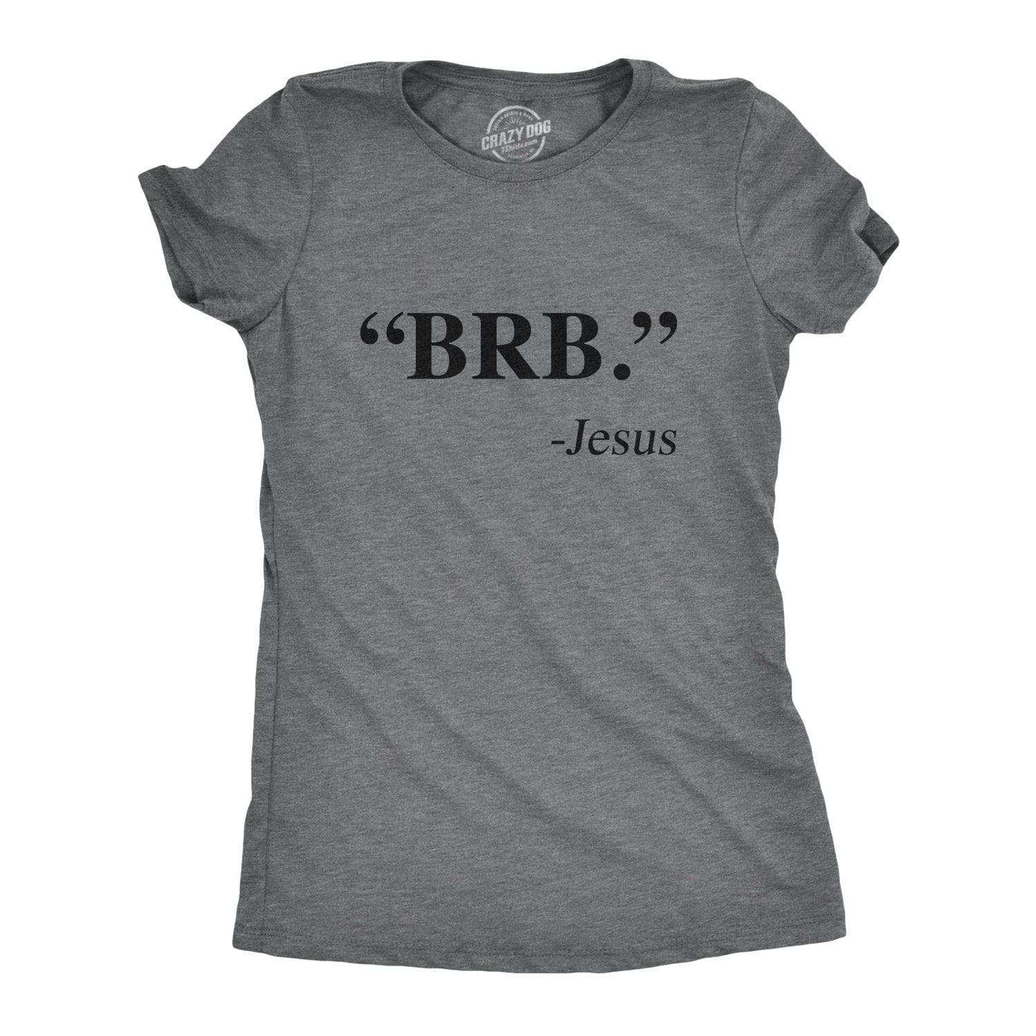"BRB." - Jesus Women's Tshirt - Crazy Dog T-Shirts