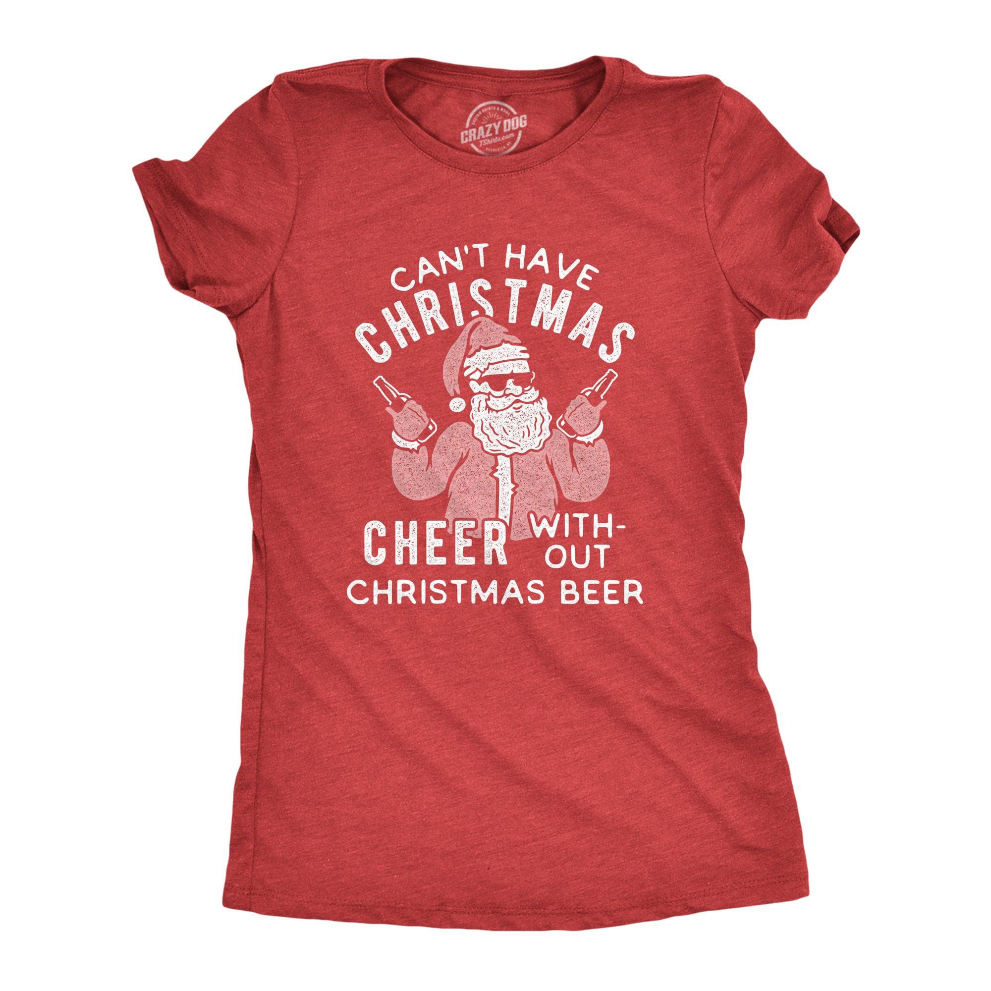 Can't Have Christmas Cheer Without Christmas Beer Women's Tshirt  -  Crazy Dog T-Shirts