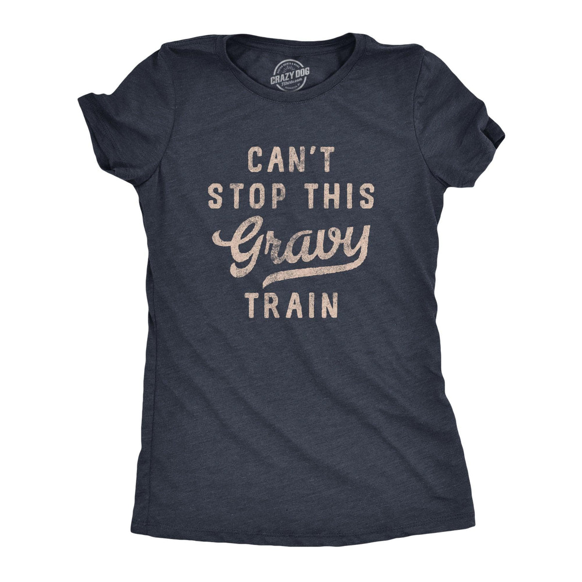 Cant Stop This Gravy Train Women&#39;s Tshirt  -  Crazy Dog T-Shirts