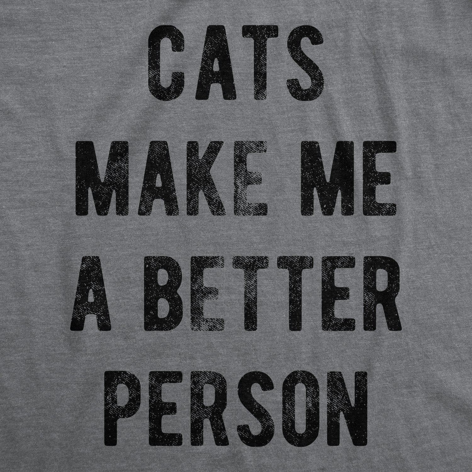 Cats Make Me A Better Person Women's Tshirt - Crazy Dog T-Shirts