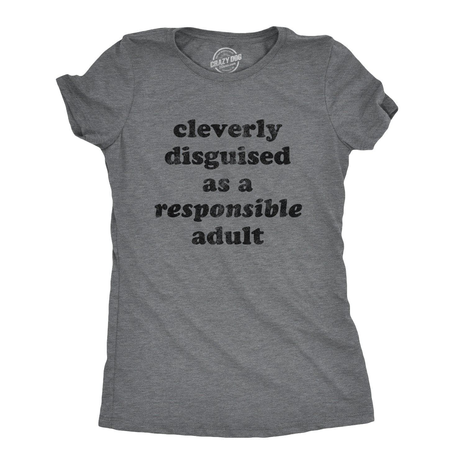 Cleverly Disguised As A Responsible Adult Women's Tshirt - Crazy Dog T-Shirts