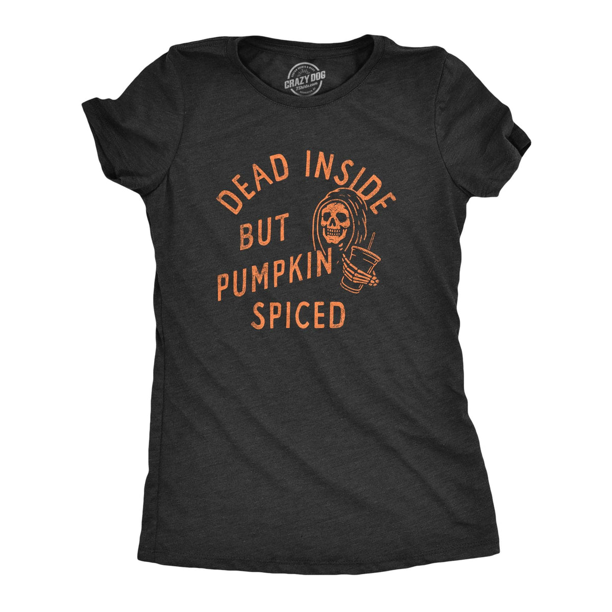 Dead Inside But Pumpkin Spiced Women&#39;s Tshirt  -  Crazy Dog T-Shirts