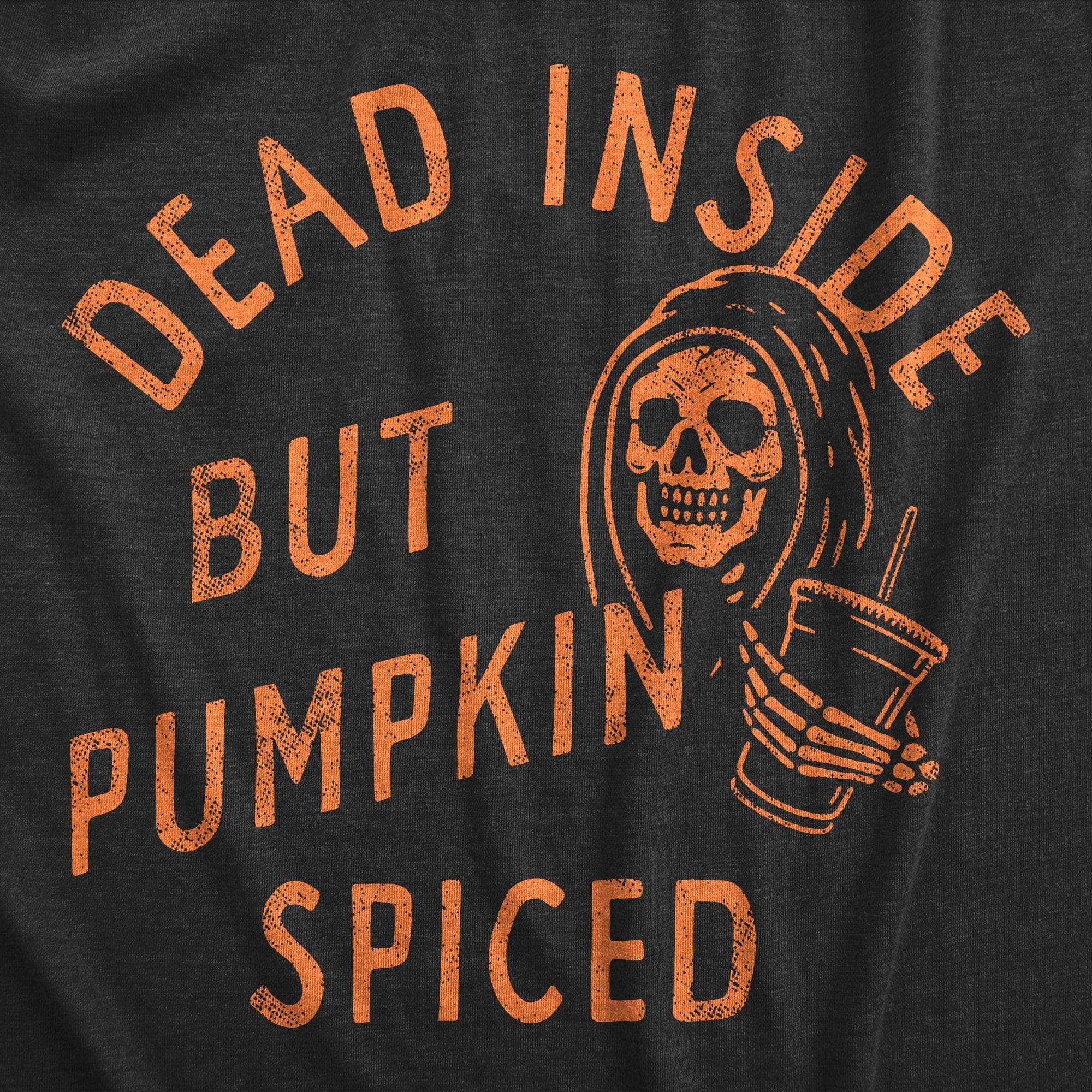 Dead Inside But Pumpkin Spiced Women's Tshirt  -  Crazy Dog T-Shirts