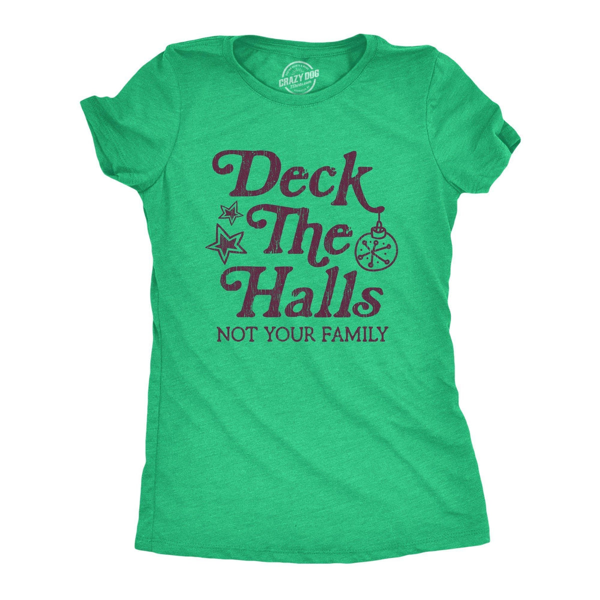 Deck The Halls Not Your Family Women&#39;s Tshirt - Crazy Dog T-Shirts