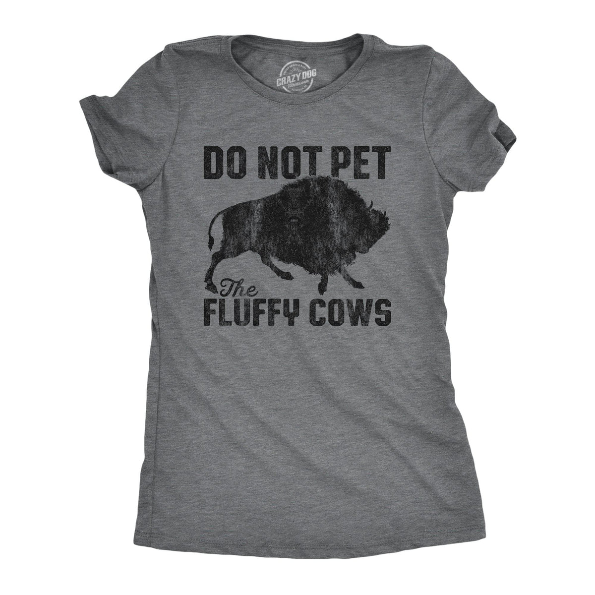Do Not Pet The Fluffy Cows Women&#39;s Tshirt - Crazy Dog T-Shirts