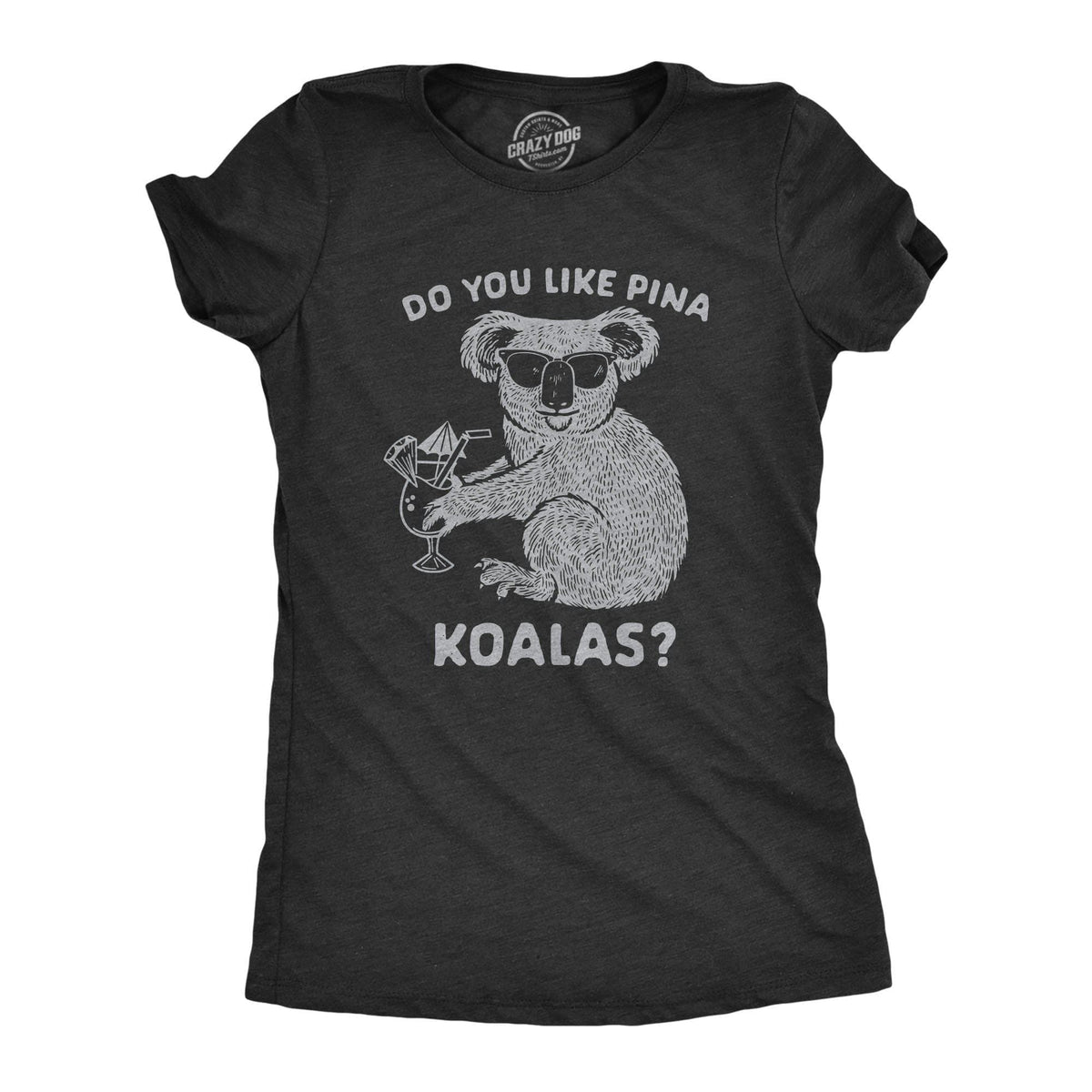 Do You Like Pina Koalas Women&#39;s Tshirt - Crazy Dog T-Shirts