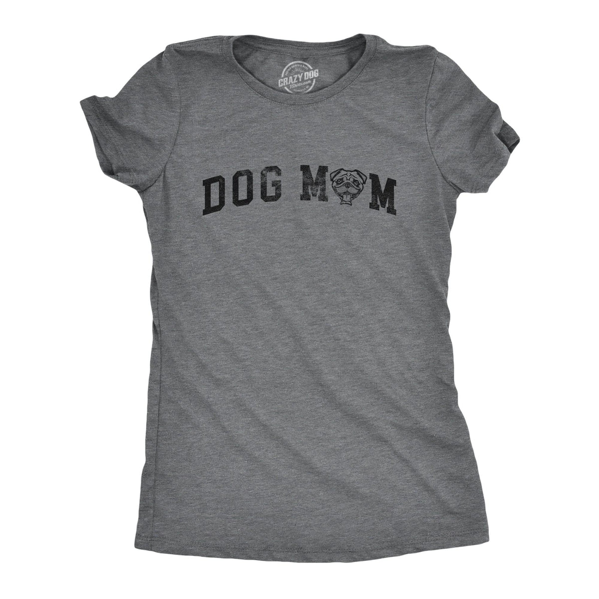 Dog Mom Pug Women&#39;s Tshirt  -  Crazy Dog T-Shirts