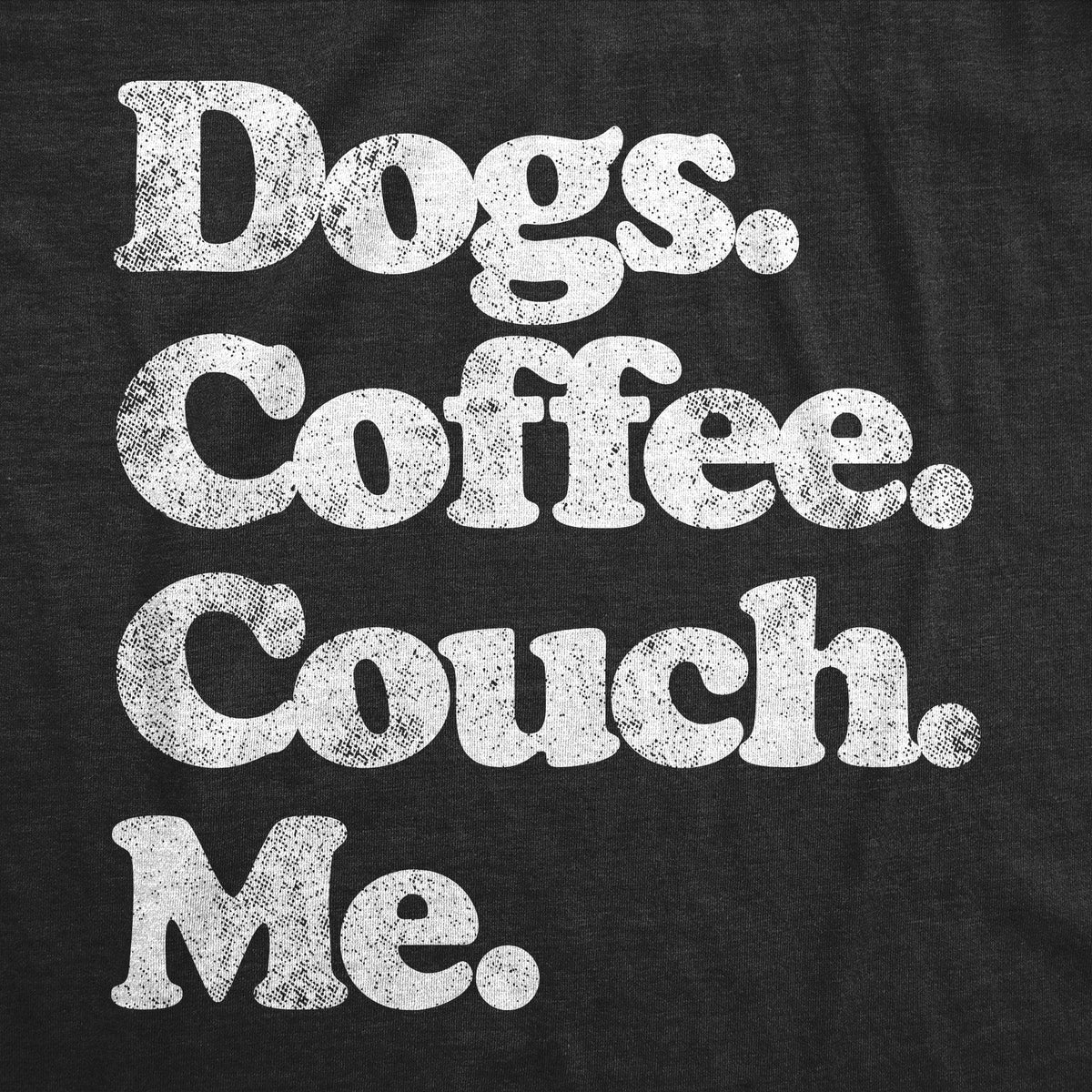 Dogs Coffee Couch Me Women&#39;s Tshirt  -  Crazy Dog T-Shirts