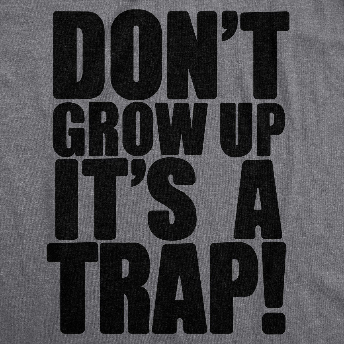 Don&#39;t Grow Up. It&#39;s a Trap Women&#39;s Tshirt - Crazy Dog T-Shirts