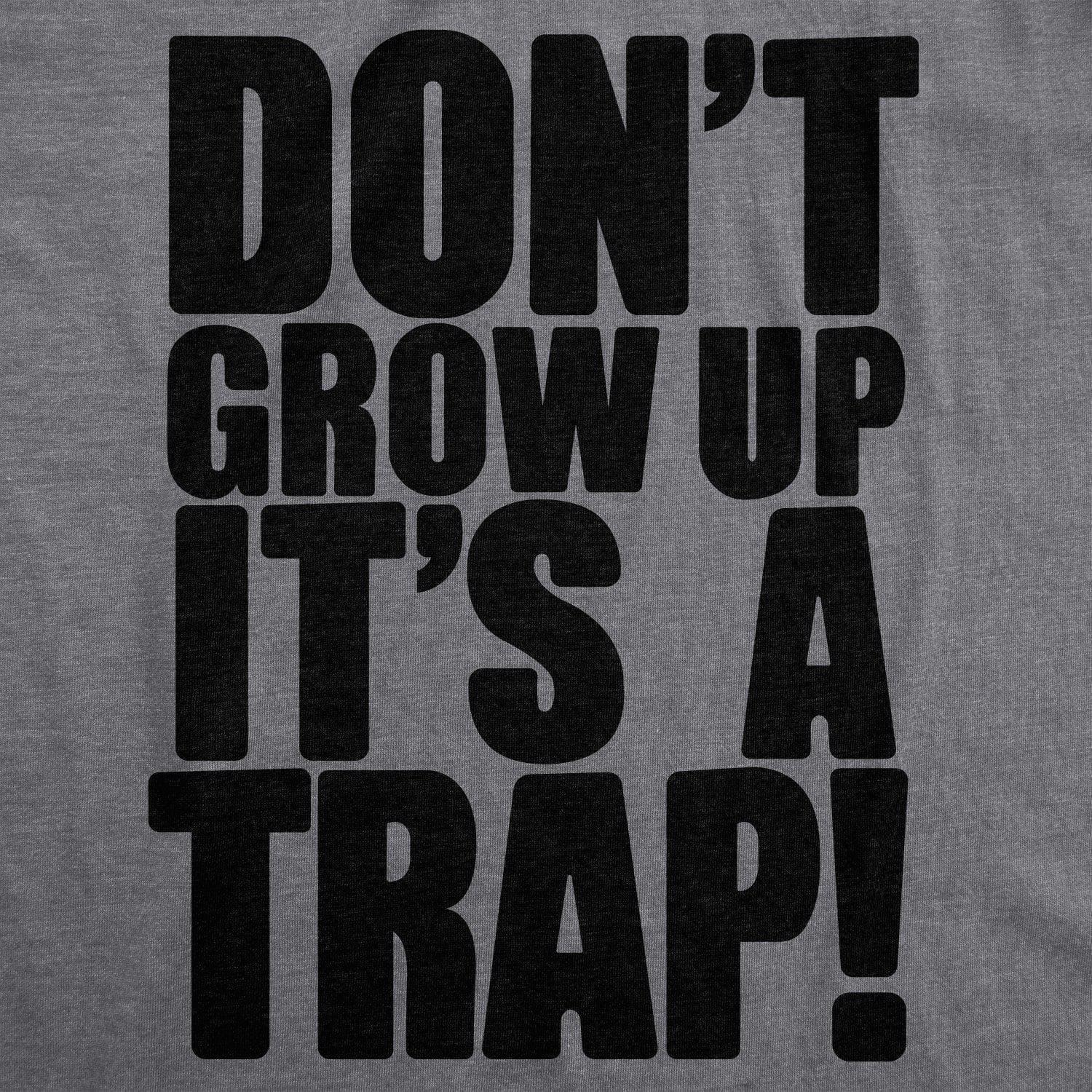 Don't Grow Up. It's a Trap Women's Tshirt - Crazy Dog T-Shirts
