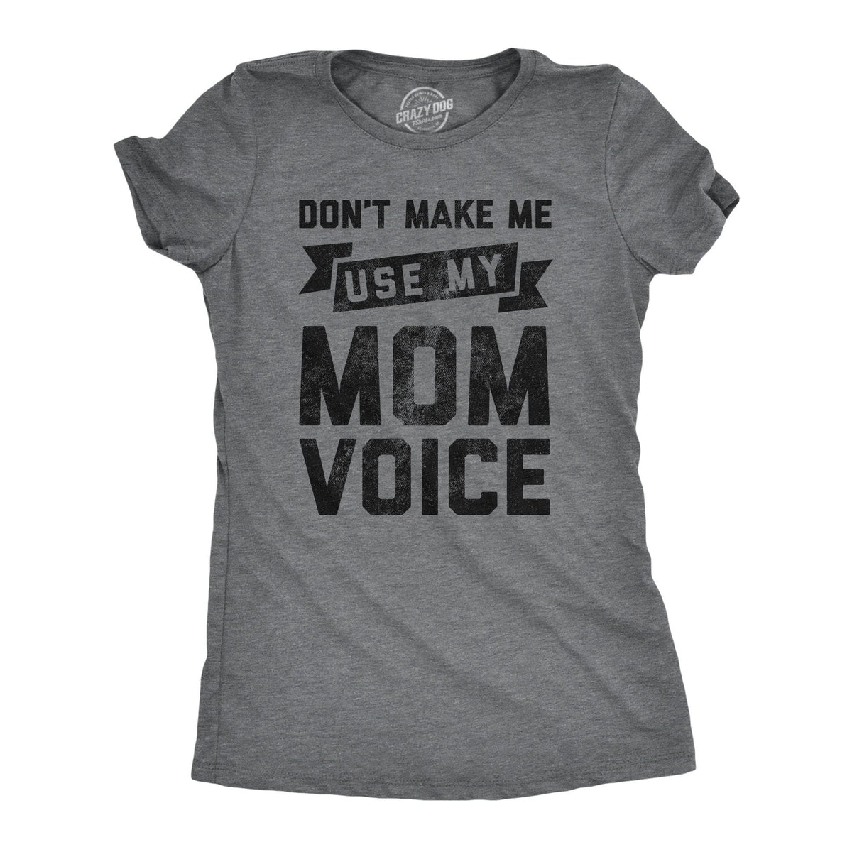 Don&#39;t Make Me Use My Mom Voice Women&#39;s Tshirt - Crazy Dog T-Shirts