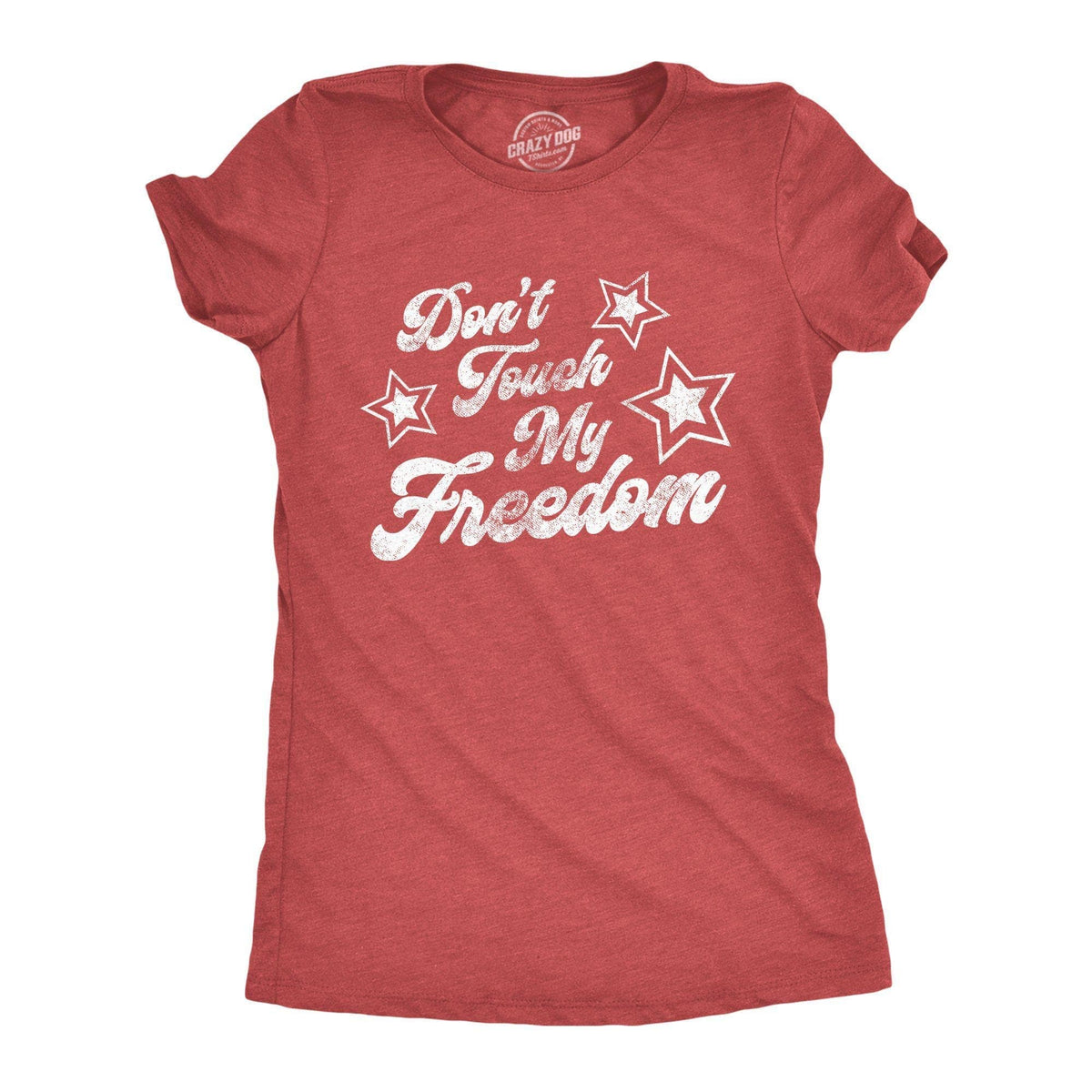 Don&#39;t Touch My Freedom Women&#39;s Tshirt - Crazy Dog T-Shirts