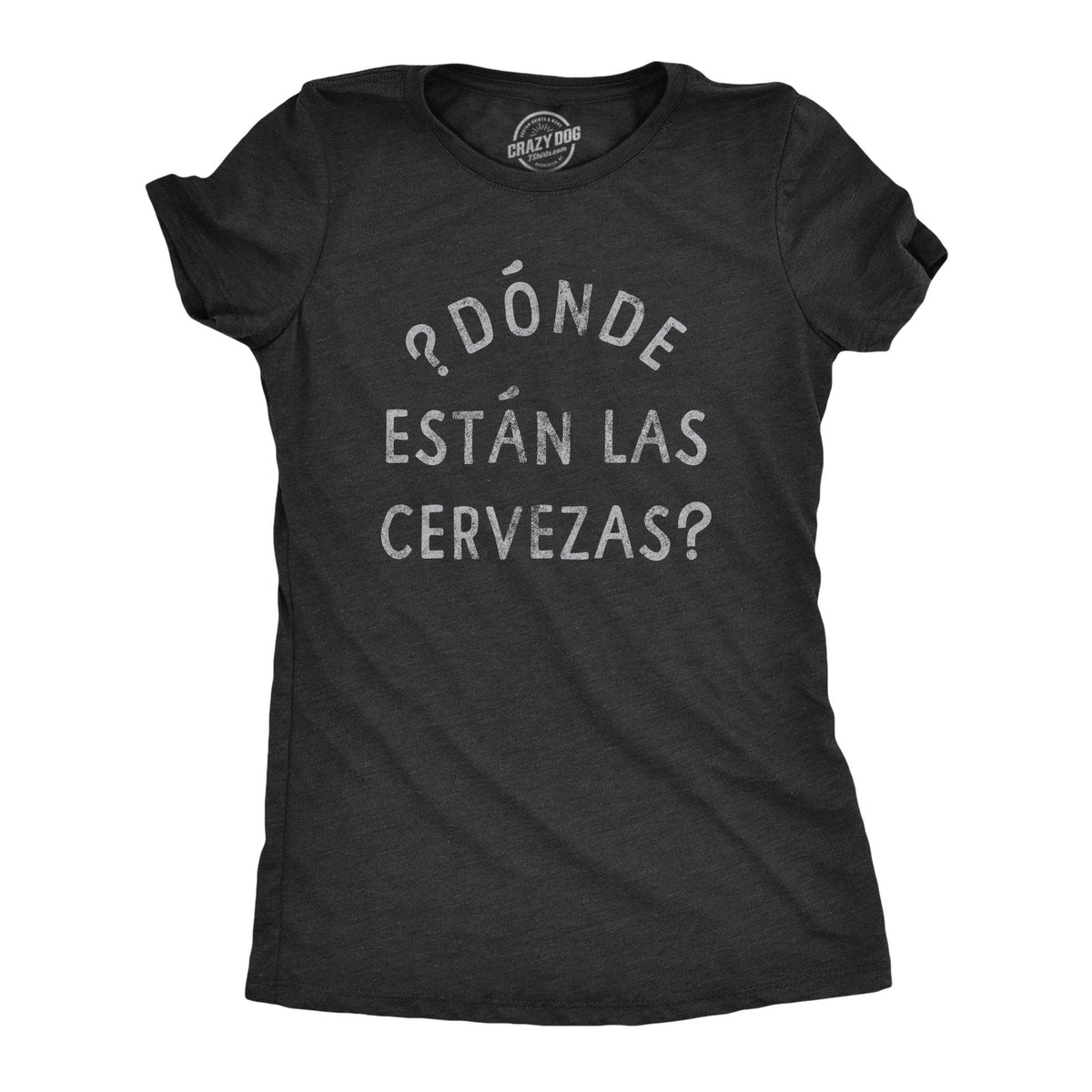 Donde Estan Las Cervezas Women&#39;s Tshirt  -  Crazy Dog T-Shirts