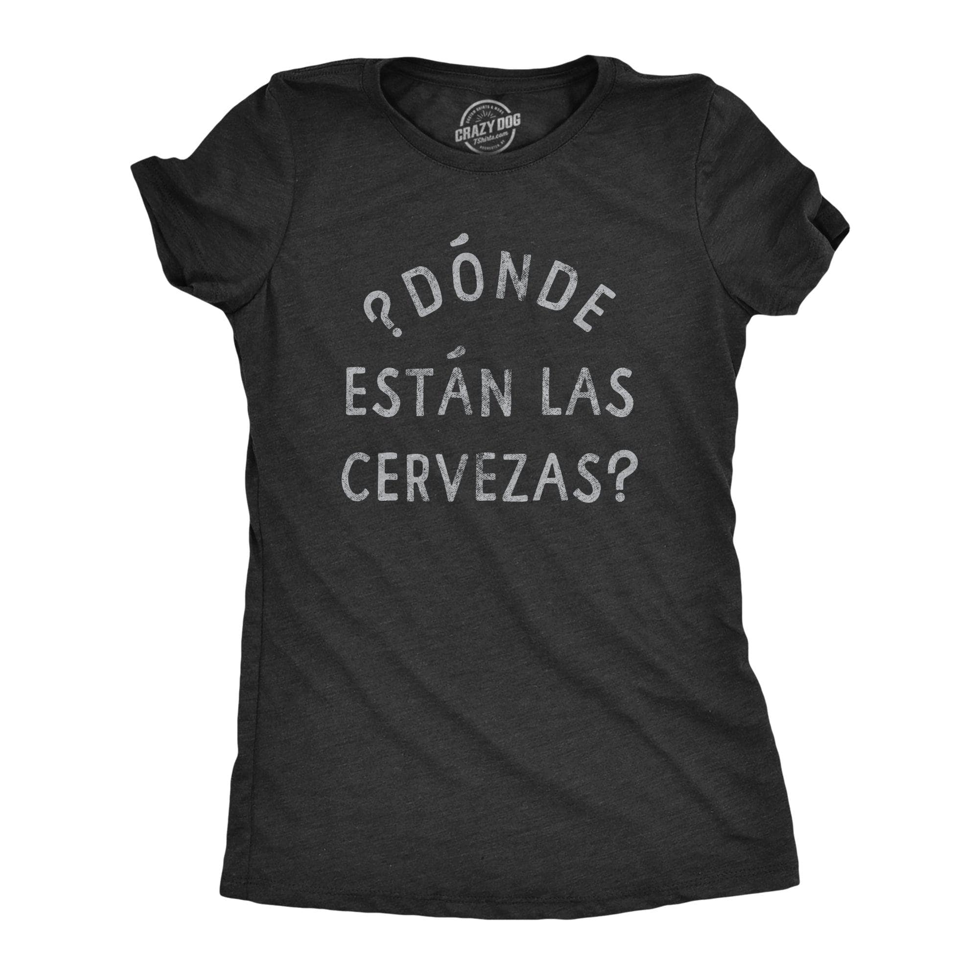 Donde Estan Las Cervezas Women's Tshirt  -  Crazy Dog T-Shirts
