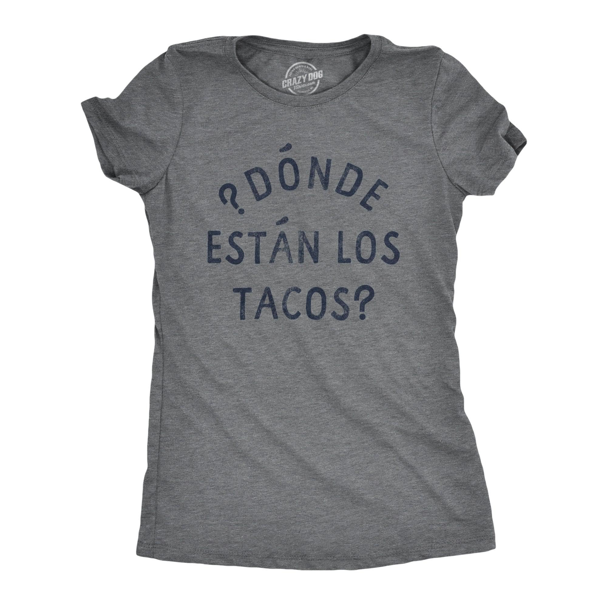 Donde Estan Los Tacos Women's Tshirt  -  Crazy Dog T-Shirts