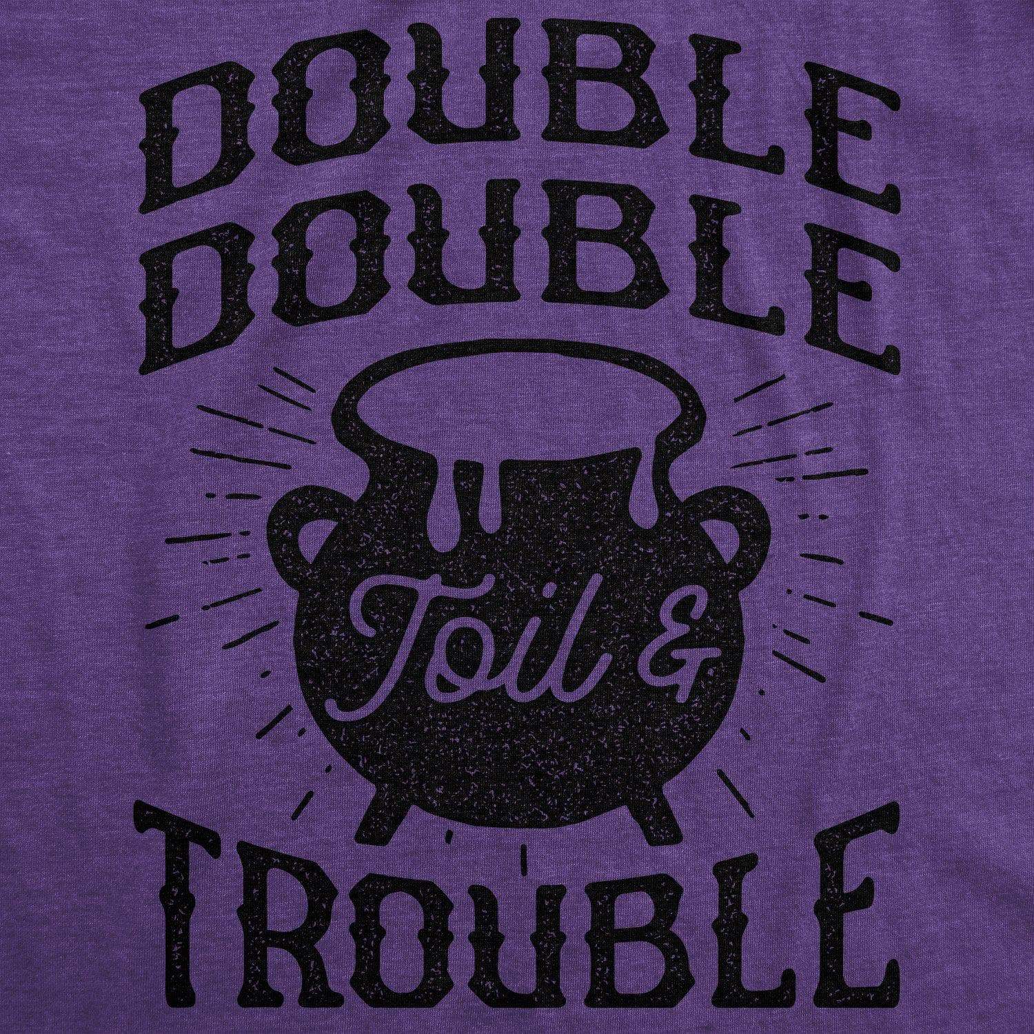 Double Double Toil And Trouble Women's Tshirt - Crazy Dog T-Shirts