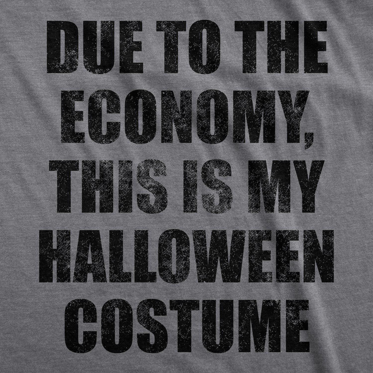 Due To The Economy This Is My Halloween Costume Women's Tshirt - Crazy Dog T-Shirts