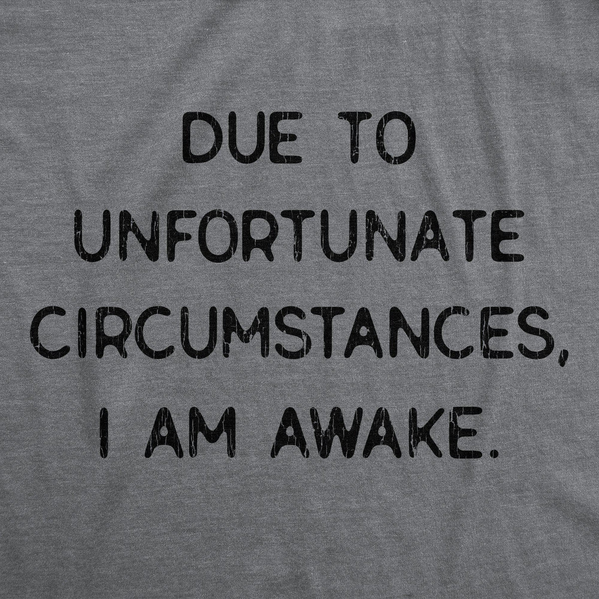 Due To Unfortunate Circumstances I Am Awake Women&#39;s Tshirt - Crazy Dog T-Shirts
