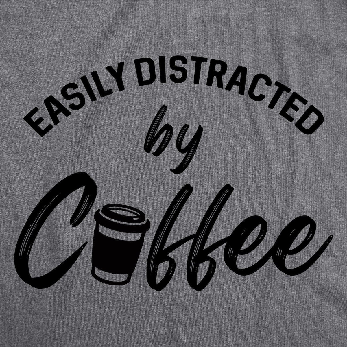 Easily Distracted By Coffee Women&#39;s Tshirt  -  Crazy Dog T-Shirts