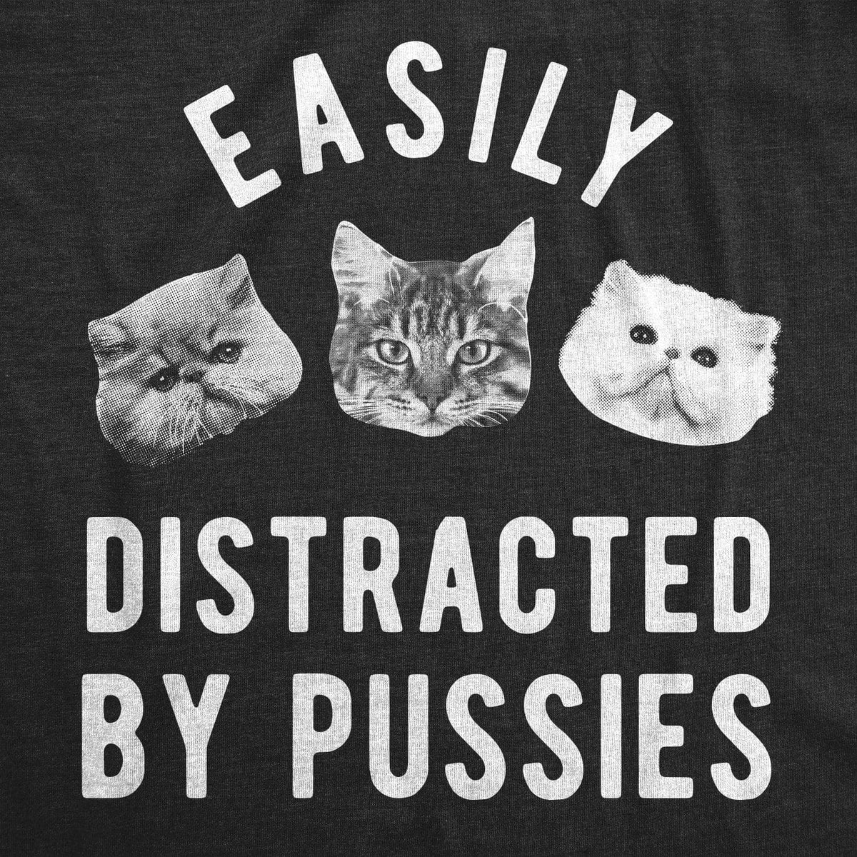 Easily Distracted By Pussies Women&#39;s Tshirt  -  Crazy Dog T-Shirts