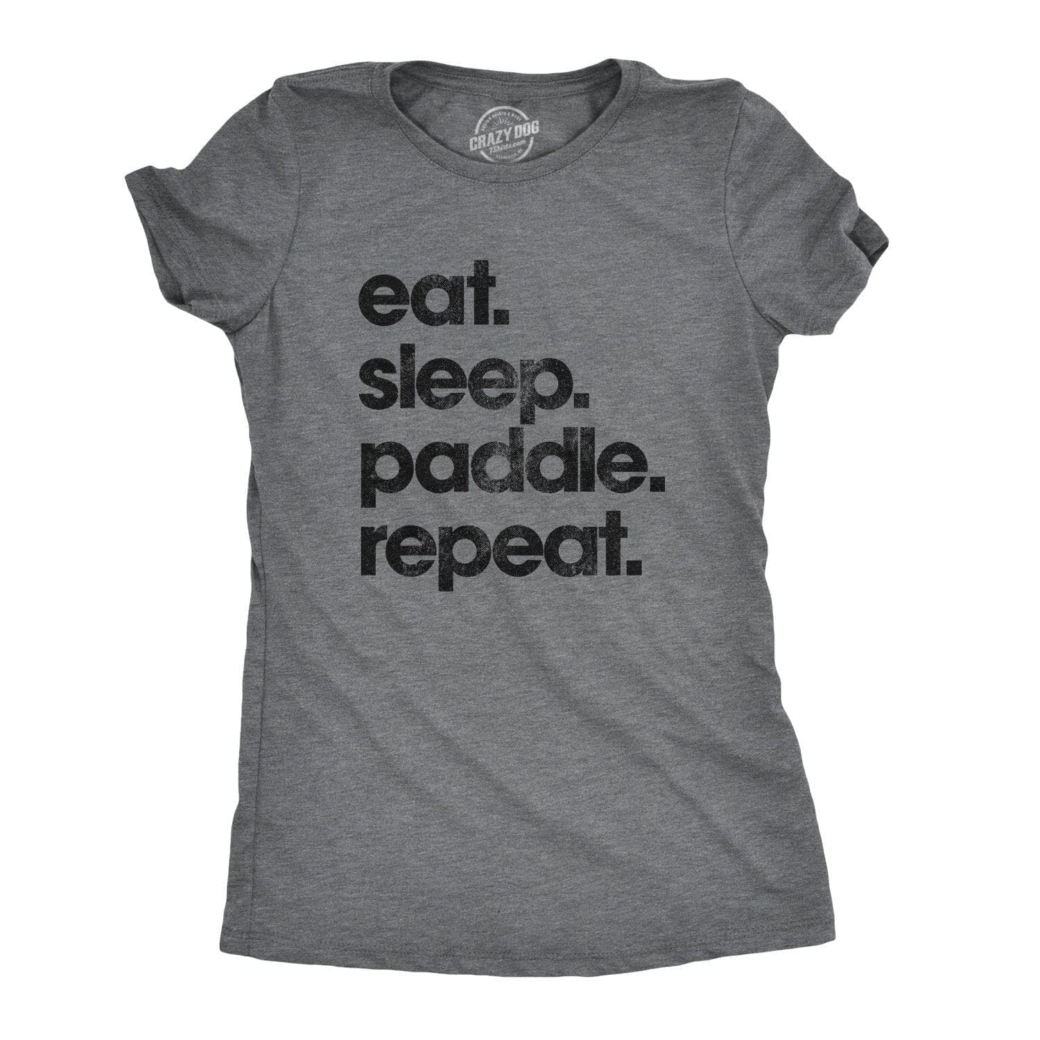 Eat Sleep Paddle Repeat Women's Tshirt - Crazy Dog T-Shirts