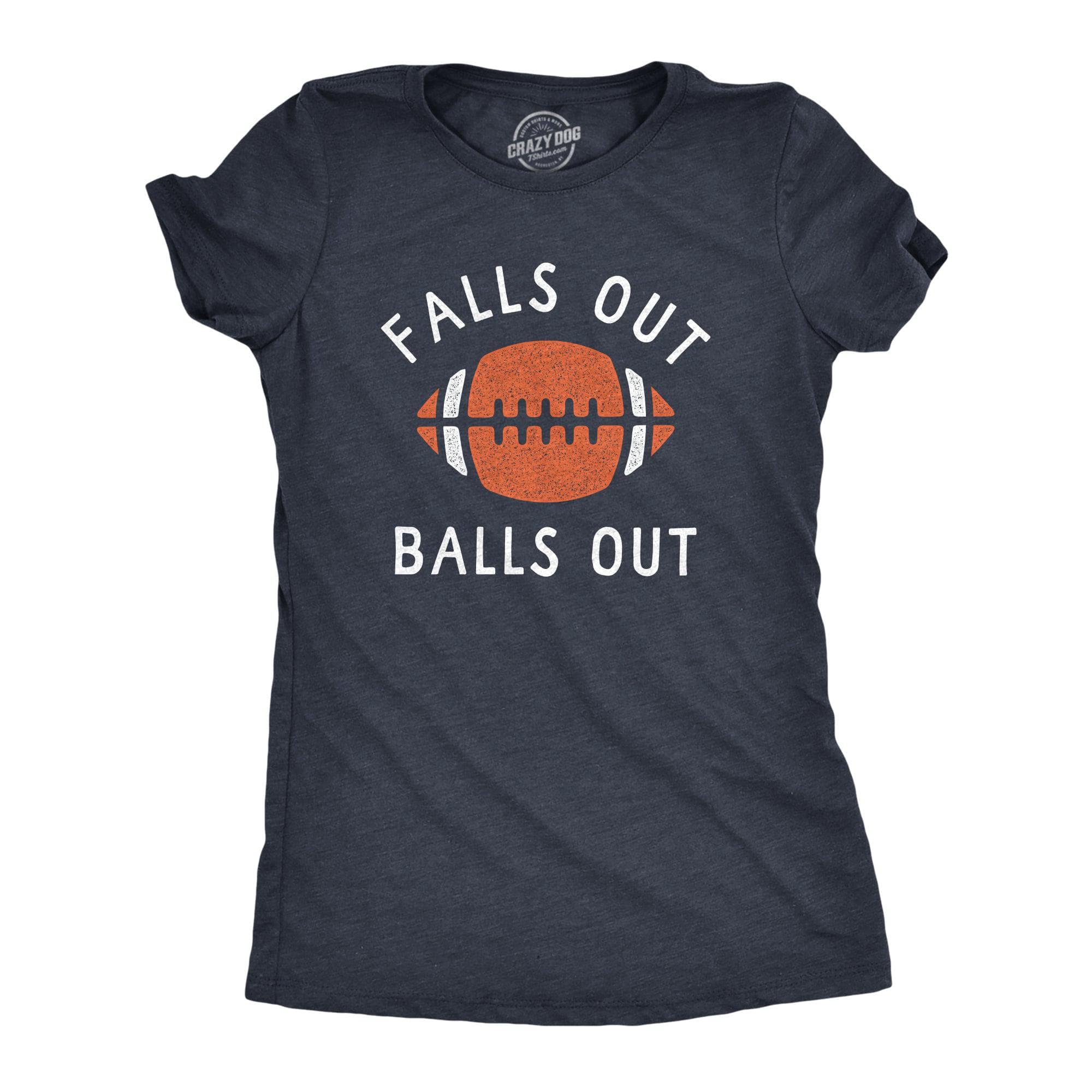 Falls Out Balls Out Women's Tshirt  -  Crazy Dog T-Shirts