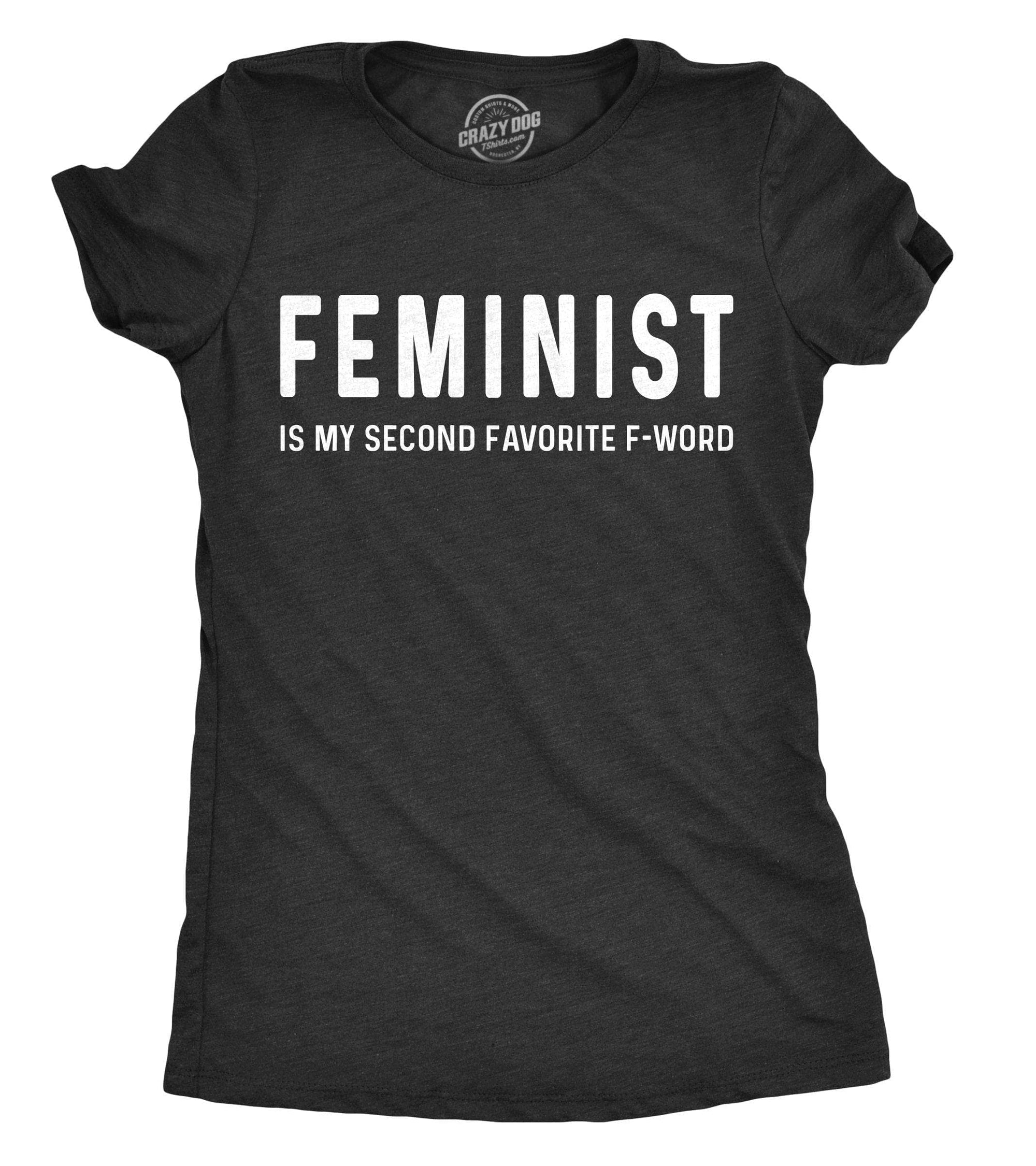 Feminist Is My Second Favorite F-Word Women's Tshirt  -  Crazy Dog T-Shirts