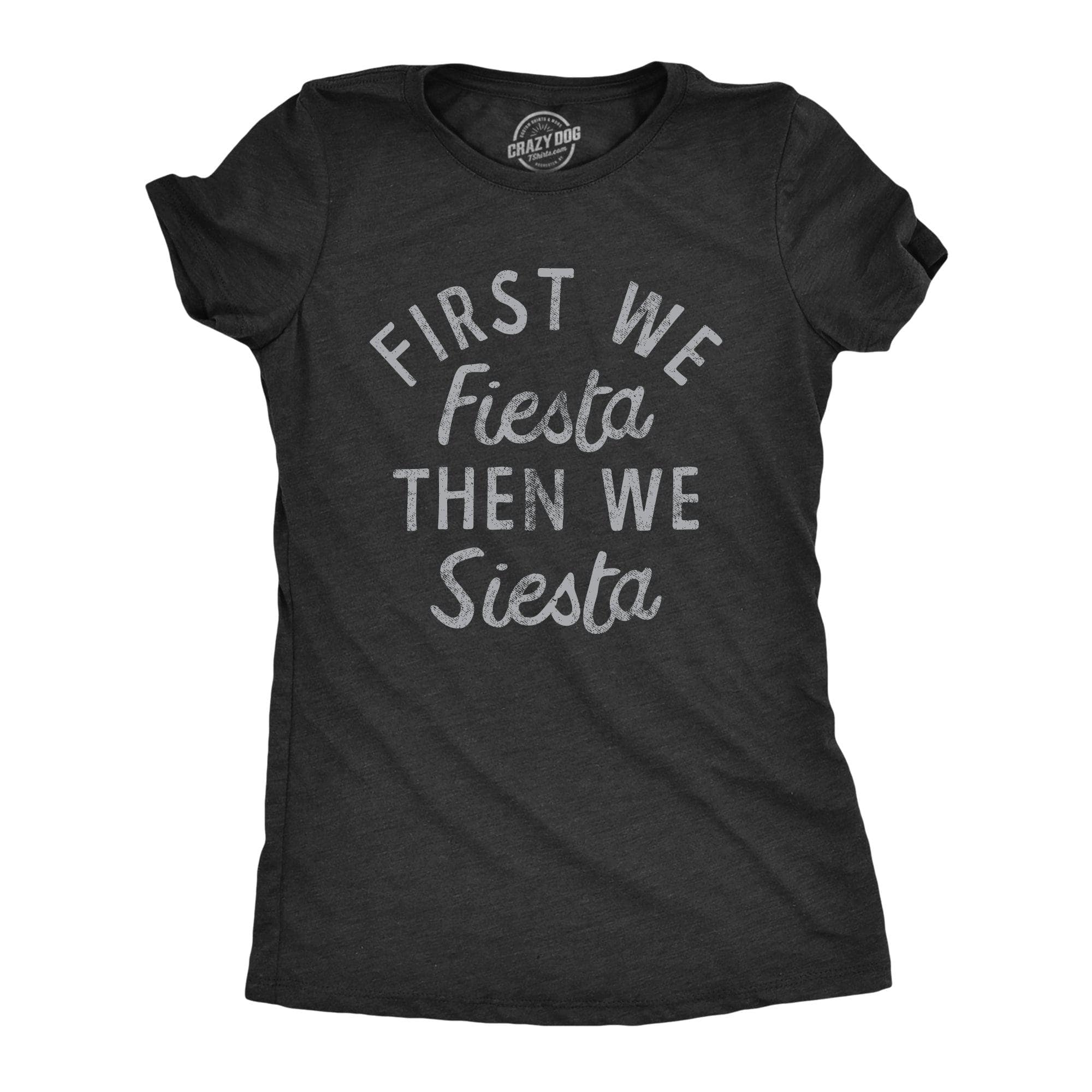 First We Fiesta Then We Siesta Women's Tshirt  -  Crazy Dog T-Shirts