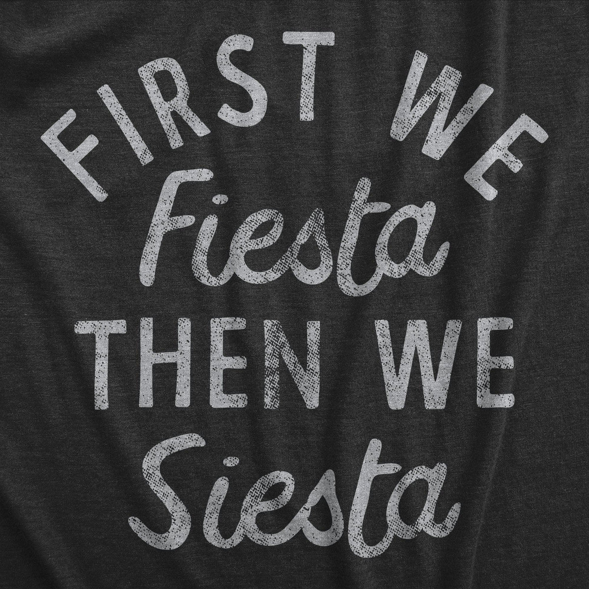 First We Fiesta Then We Siesta Women&#39;s Tshirt  -  Crazy Dog T-Shirts