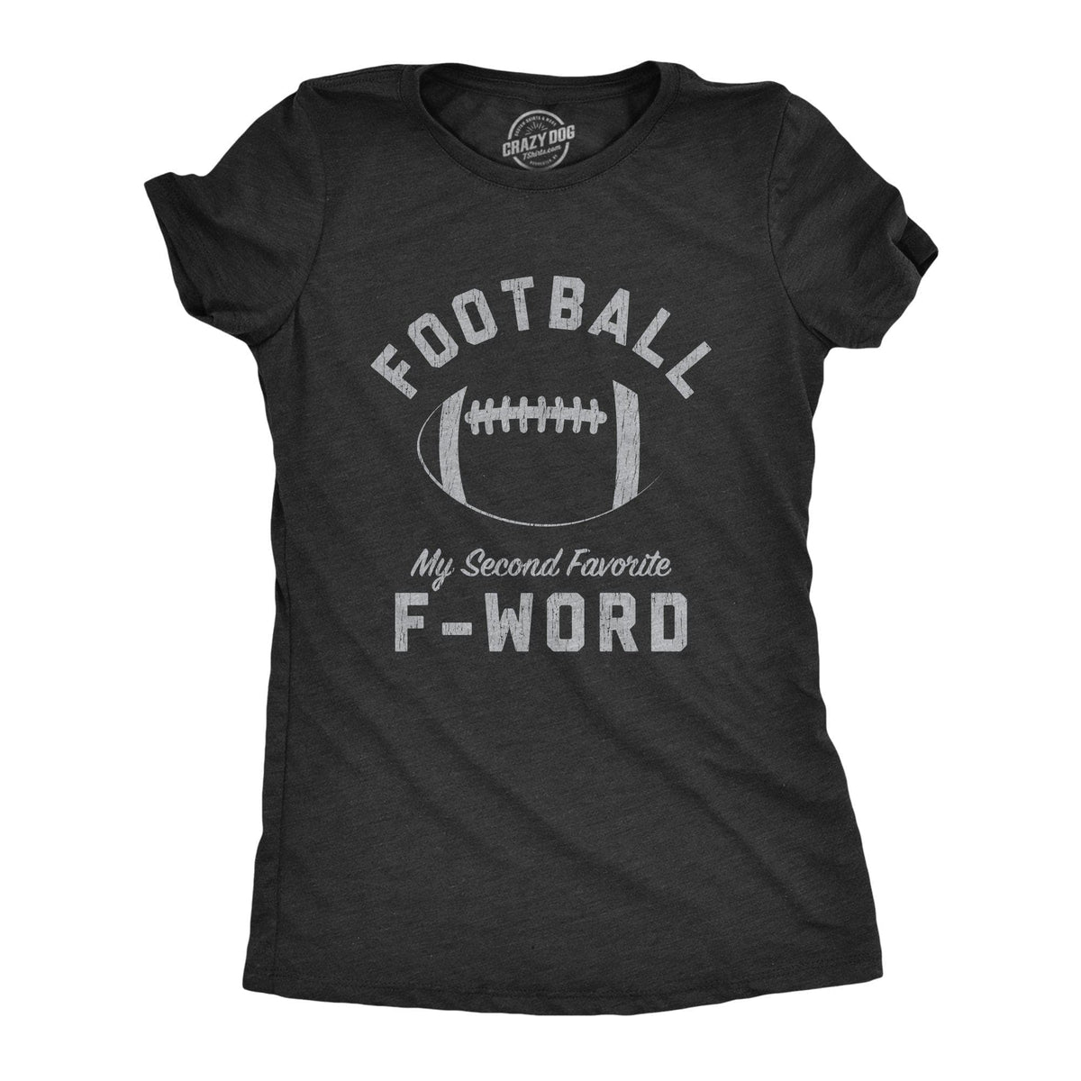 Football Is My Second Favorite F-Word Women&#39;s Tshirt - Crazy Dog T-Shirts