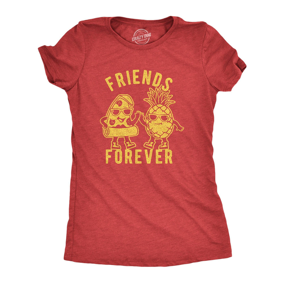 Friends Forever Pizza Pineapple Women&#39;s Tshirt  -  Crazy Dog T-Shirts
