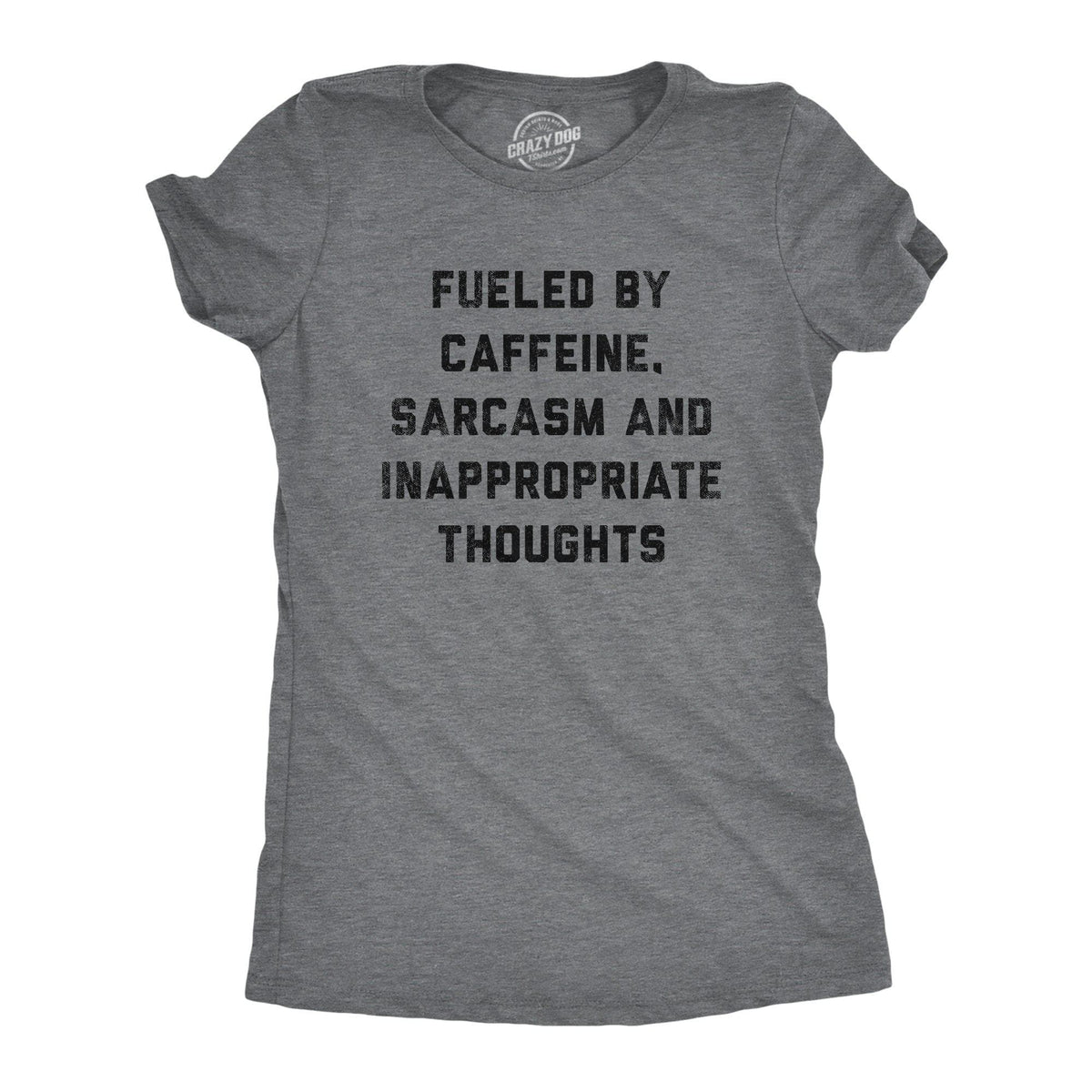 Crazy Dog Tshirts Womens Fueled by Caffeine Sarcasm and Inappropriate Thoughts Tshirt Funny Coffee Graphic Tee, Gray
