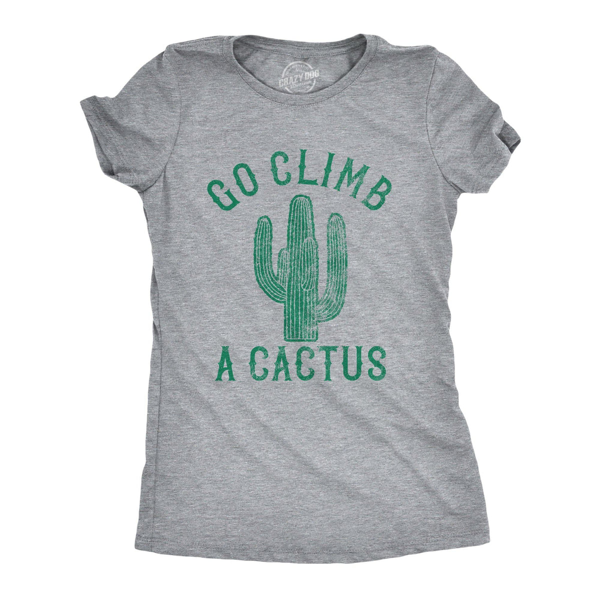 Go Climb A Cactus Women&#39;s Tshirt - Crazy Dog T-Shirts