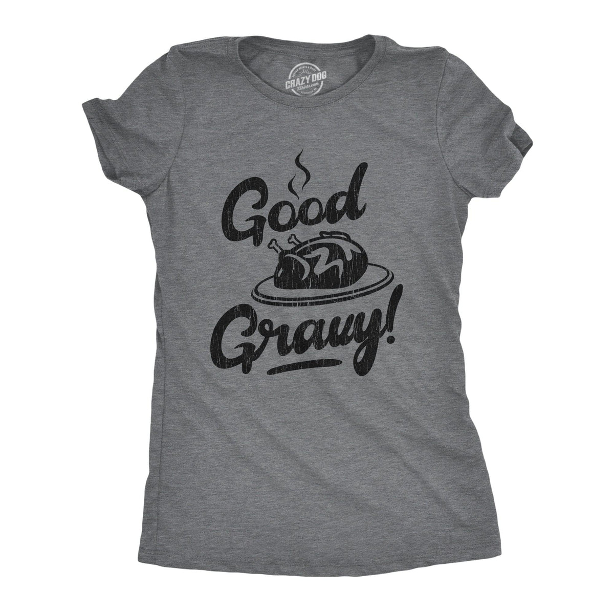 Good Gravy Women&#39;s Tshirt  -  Crazy Dog T-Shirts