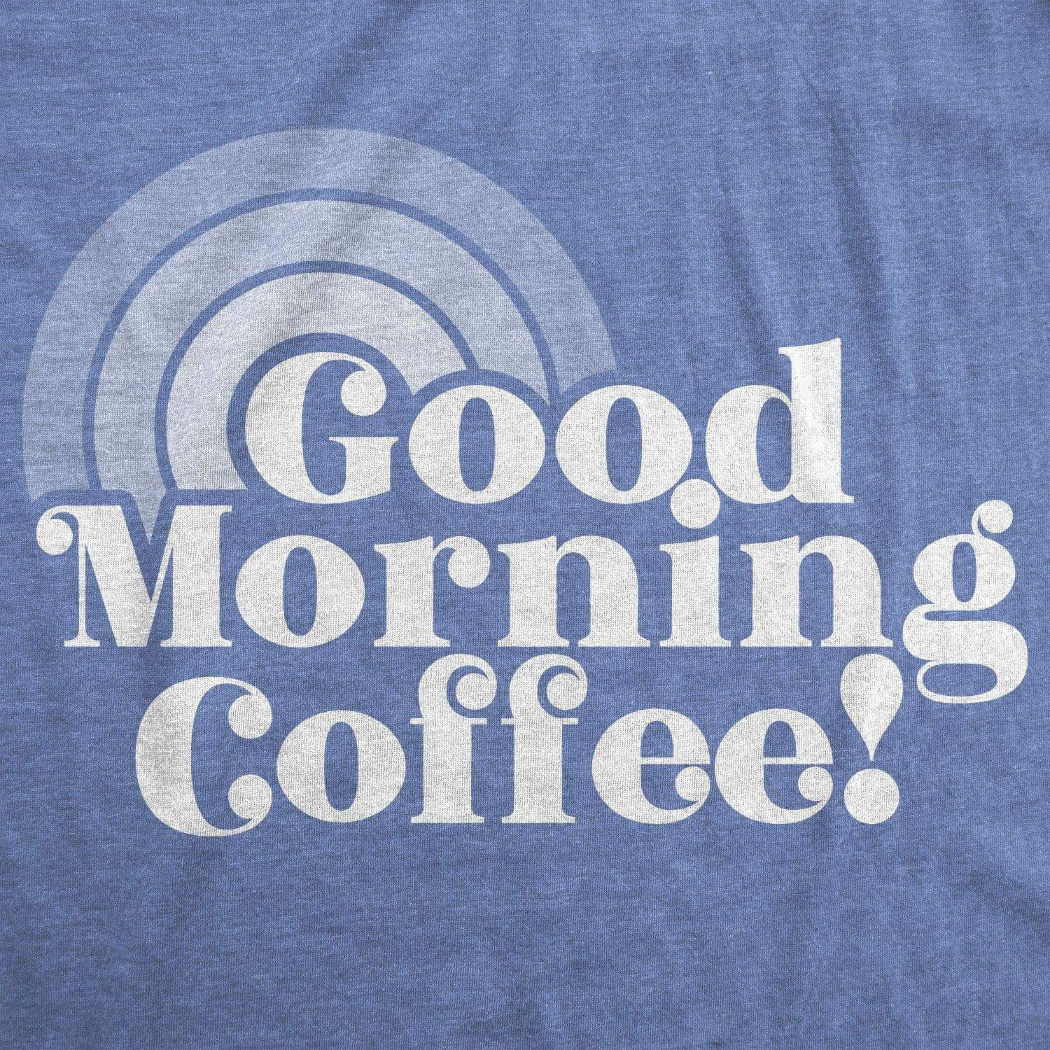 Good Morning Coffee Women's Tshirt  -  Crazy Dog T-Shirts