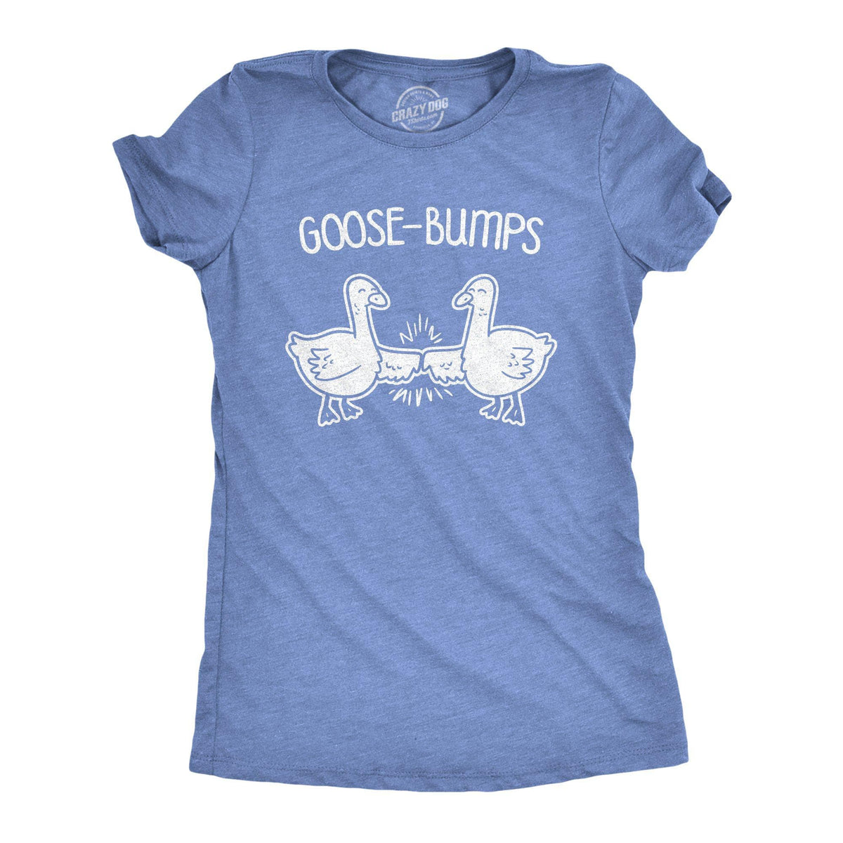 Goose-Bumps Women&#39;s Tshirt - Crazy Dog T-Shirts