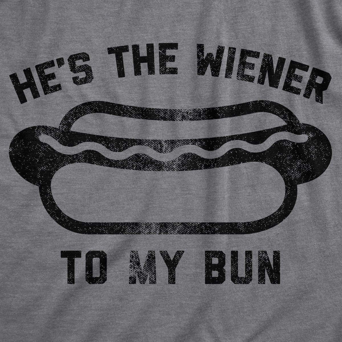 He&#39;s The Wiener To My Bun Women&#39;s Tshirt - Crazy Dog T-Shirts