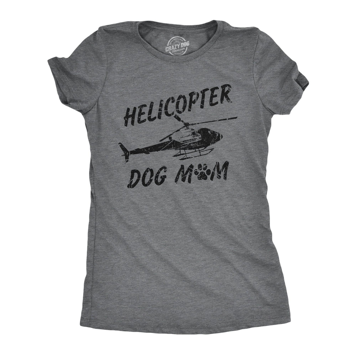Helicopter Dog Mom Women&#39;s Tshirt  -  Crazy Dog T-Shirts