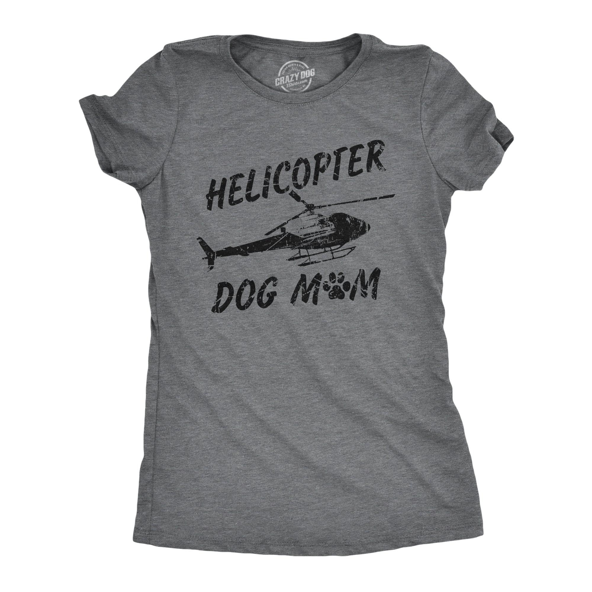 Helicopter Dog Mom Women's Tshirt  -  Crazy Dog T-Shirts