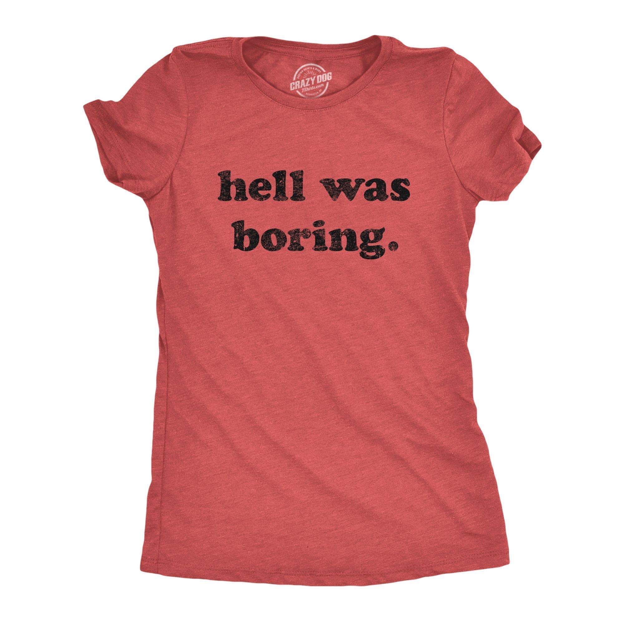 Hell Was Boring Women's Tshirt - Crazy Dog T-Shirts