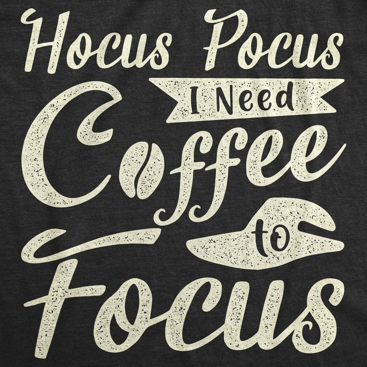 Hocus Pocus I Need Coffee To Focus Women&#39;s Tshirt - Crazy Dog T-Shirts