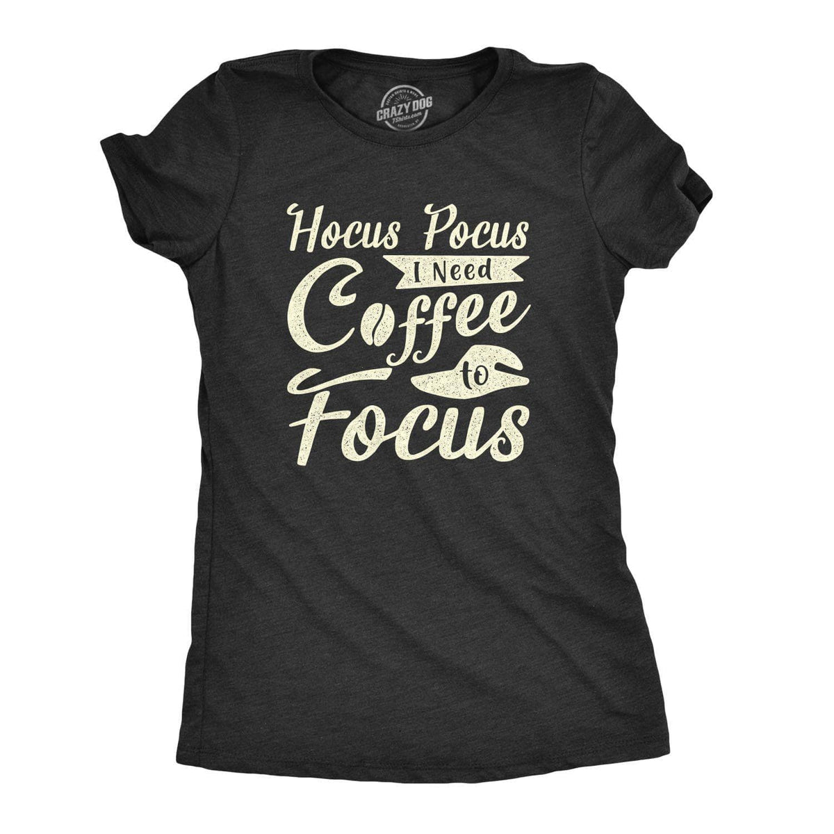 Hocus Pocus I Need Coffee To Focus Women&#39;s Tshirt - Crazy Dog T-Shirts