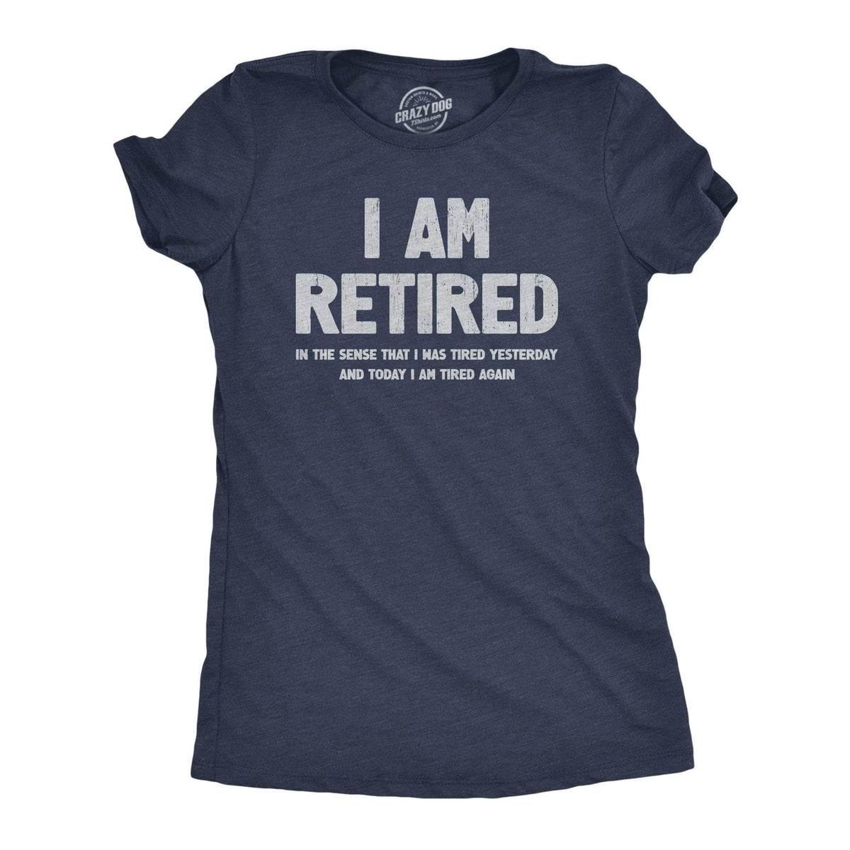 I Am Retired Women&#39;s Tshirt  -  Crazy Dog T-Shirts